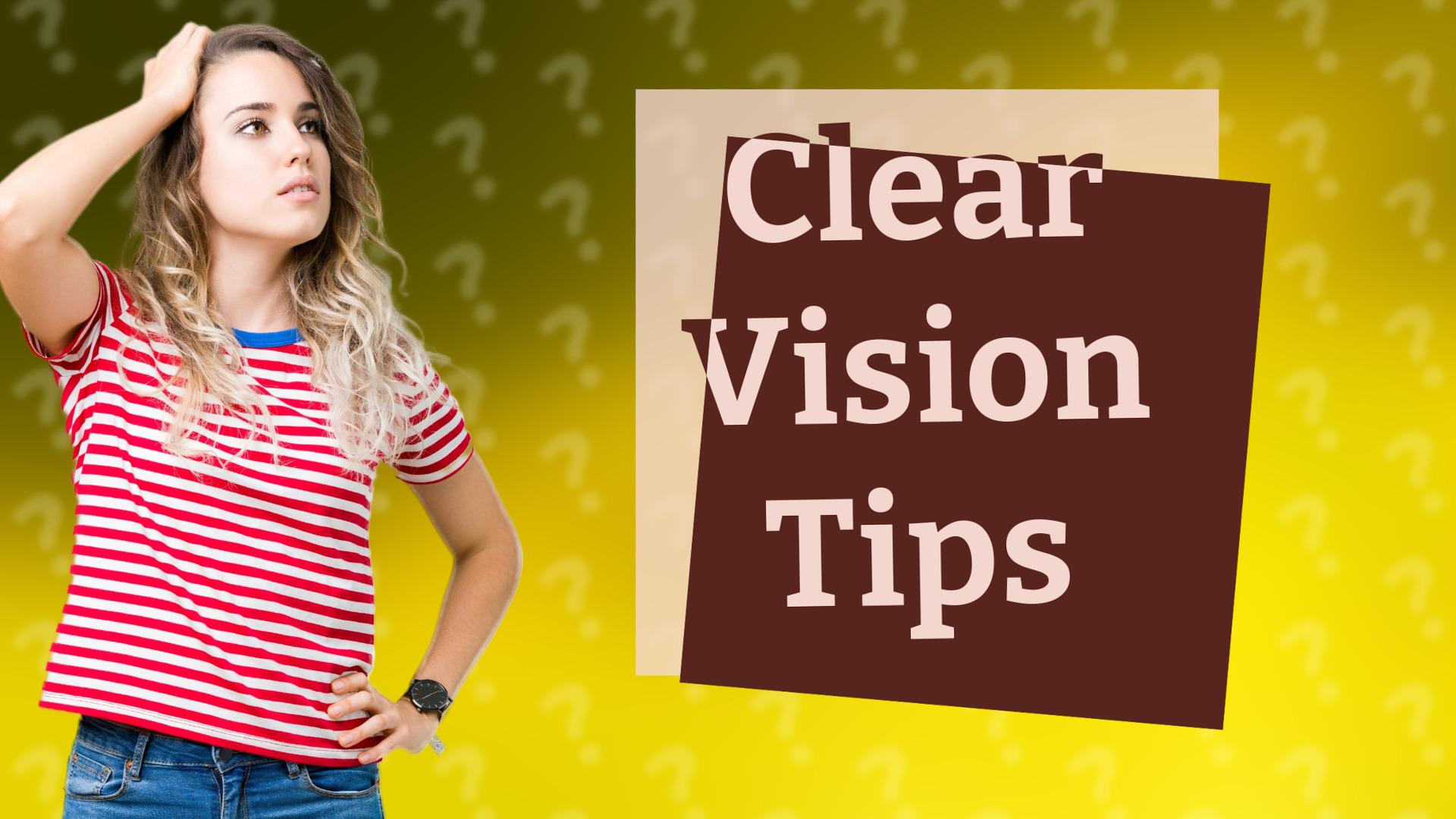 Clear Vision Tips