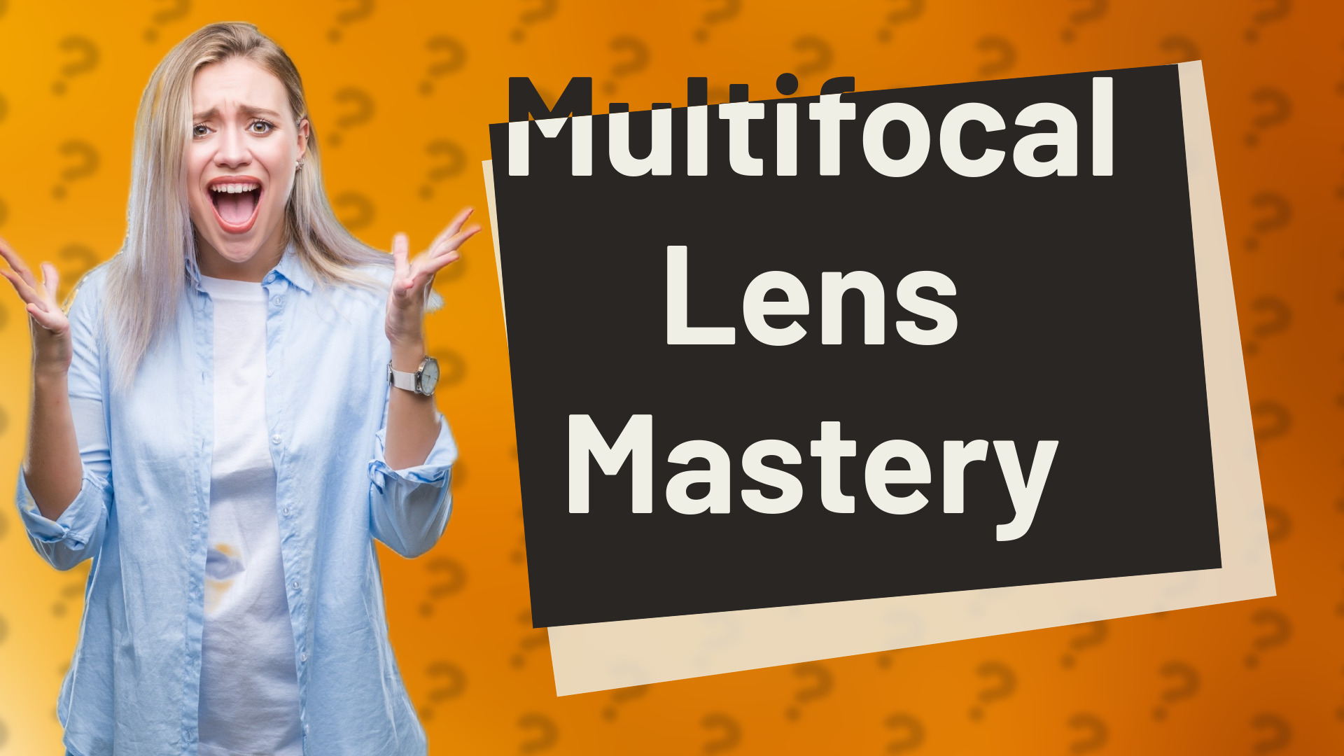 Multifocal Lens Mastery