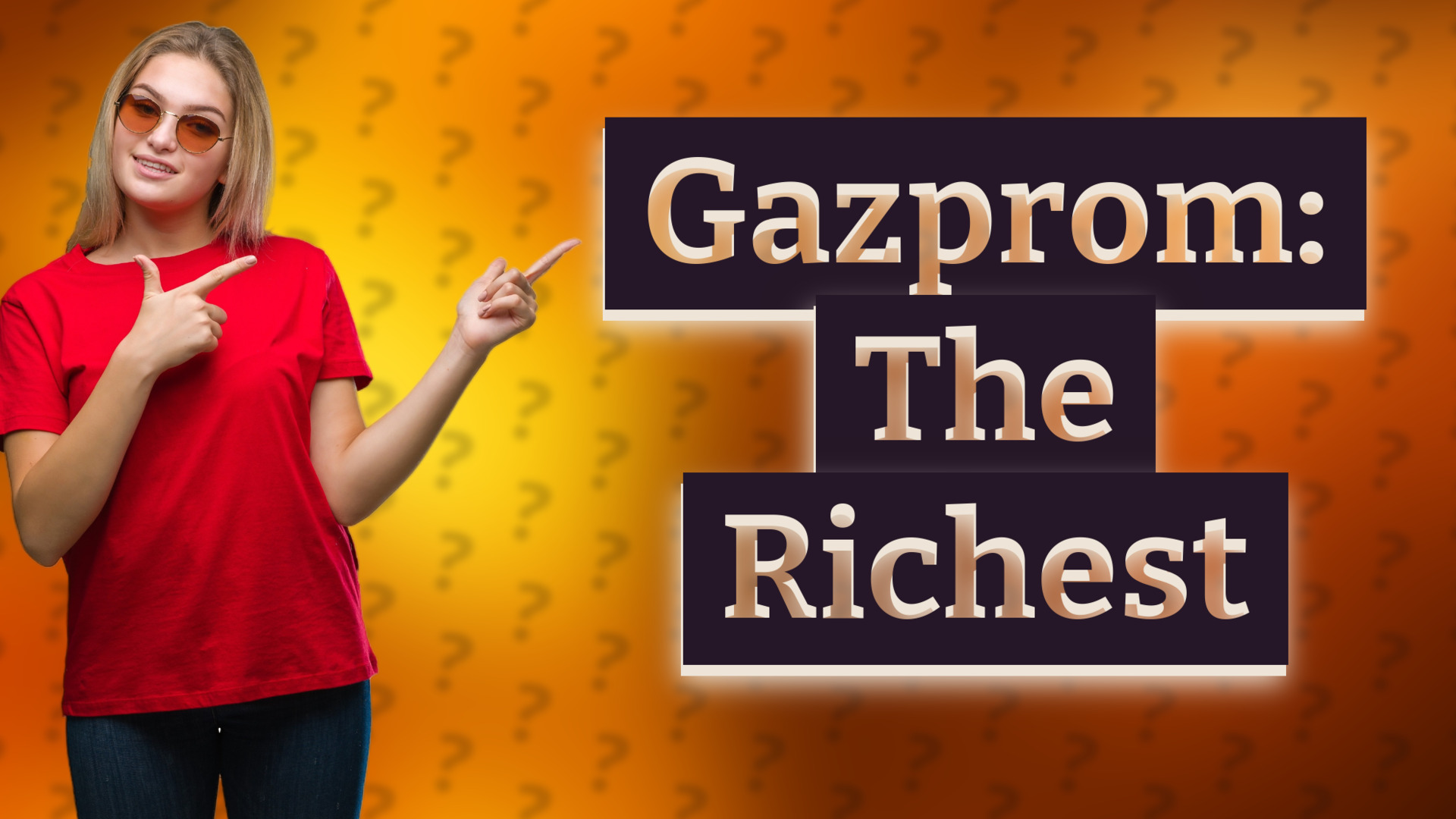 Gazprom: The Richest