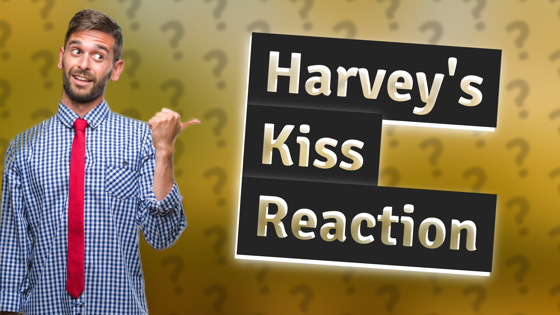 Harvey's Kiss Reaction