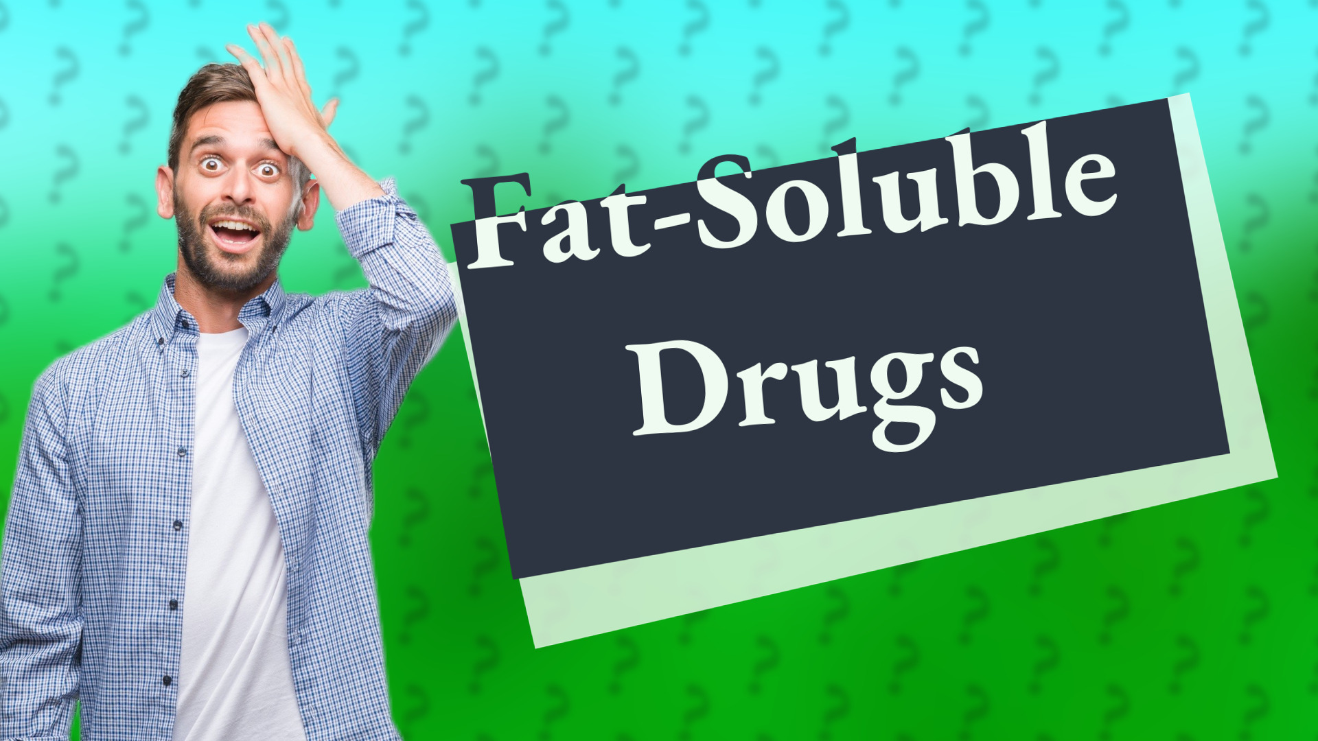 Fat-Soluble Drugs