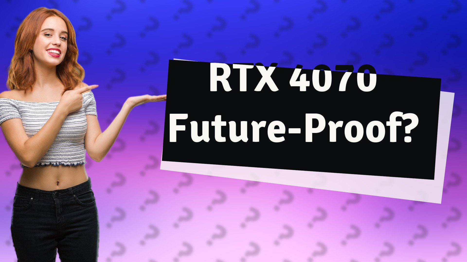 RTX 4070 Future-Proof?