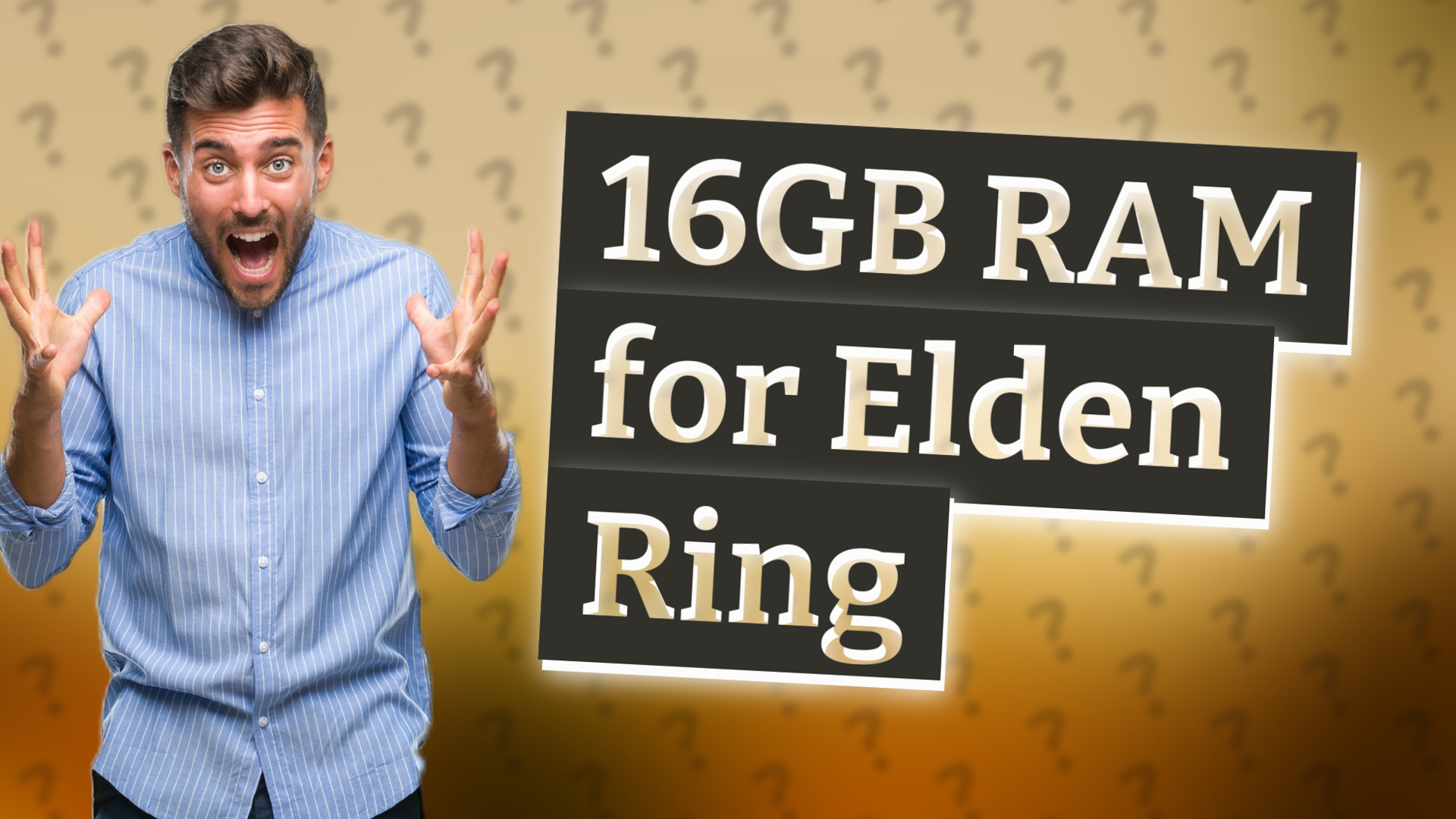 16GB RAM for Elden Ring