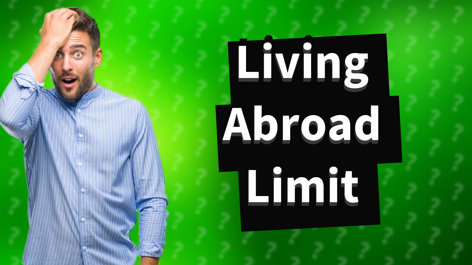 Living Abroad Limit