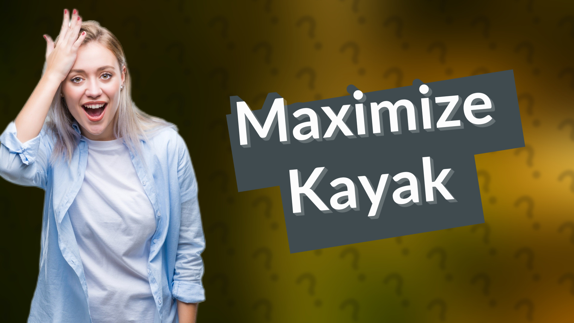 Maximize Kayak