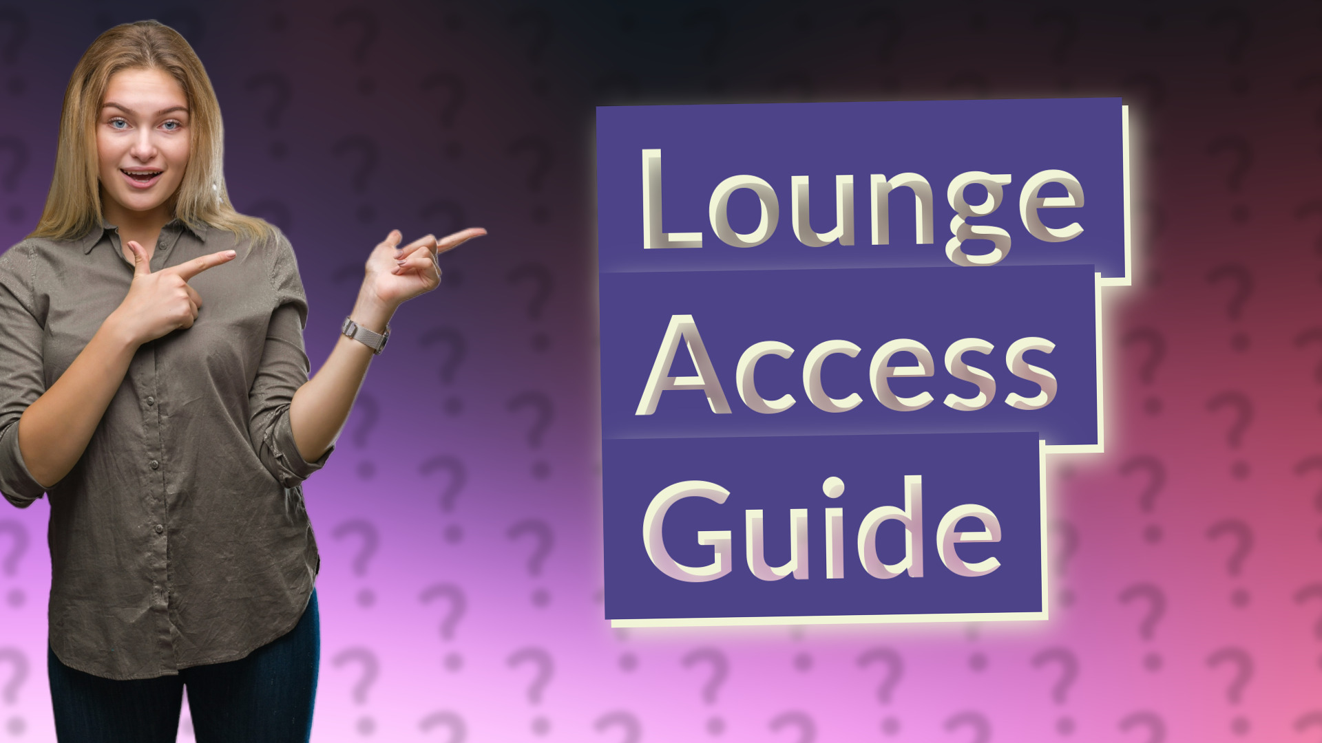 Lounge Access Guide