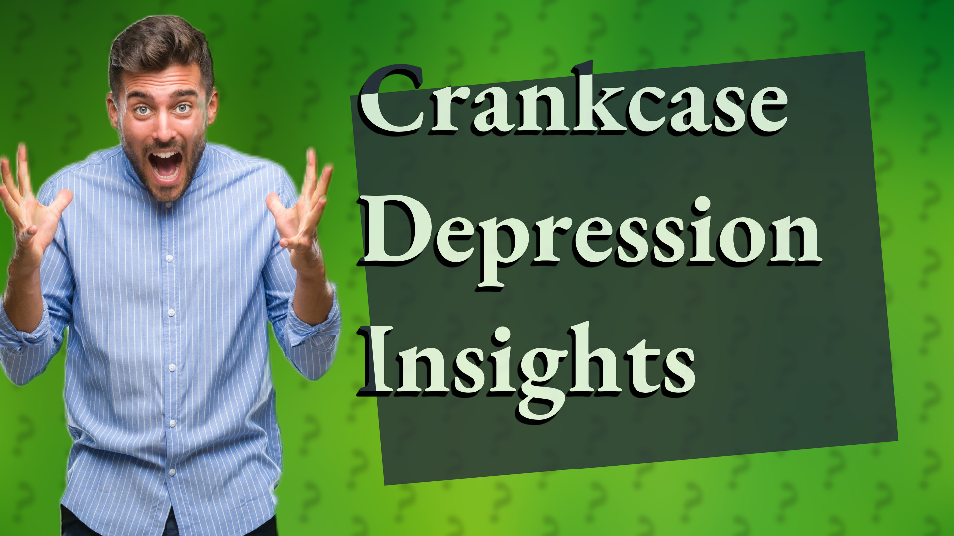 Crankcase Depression Insights