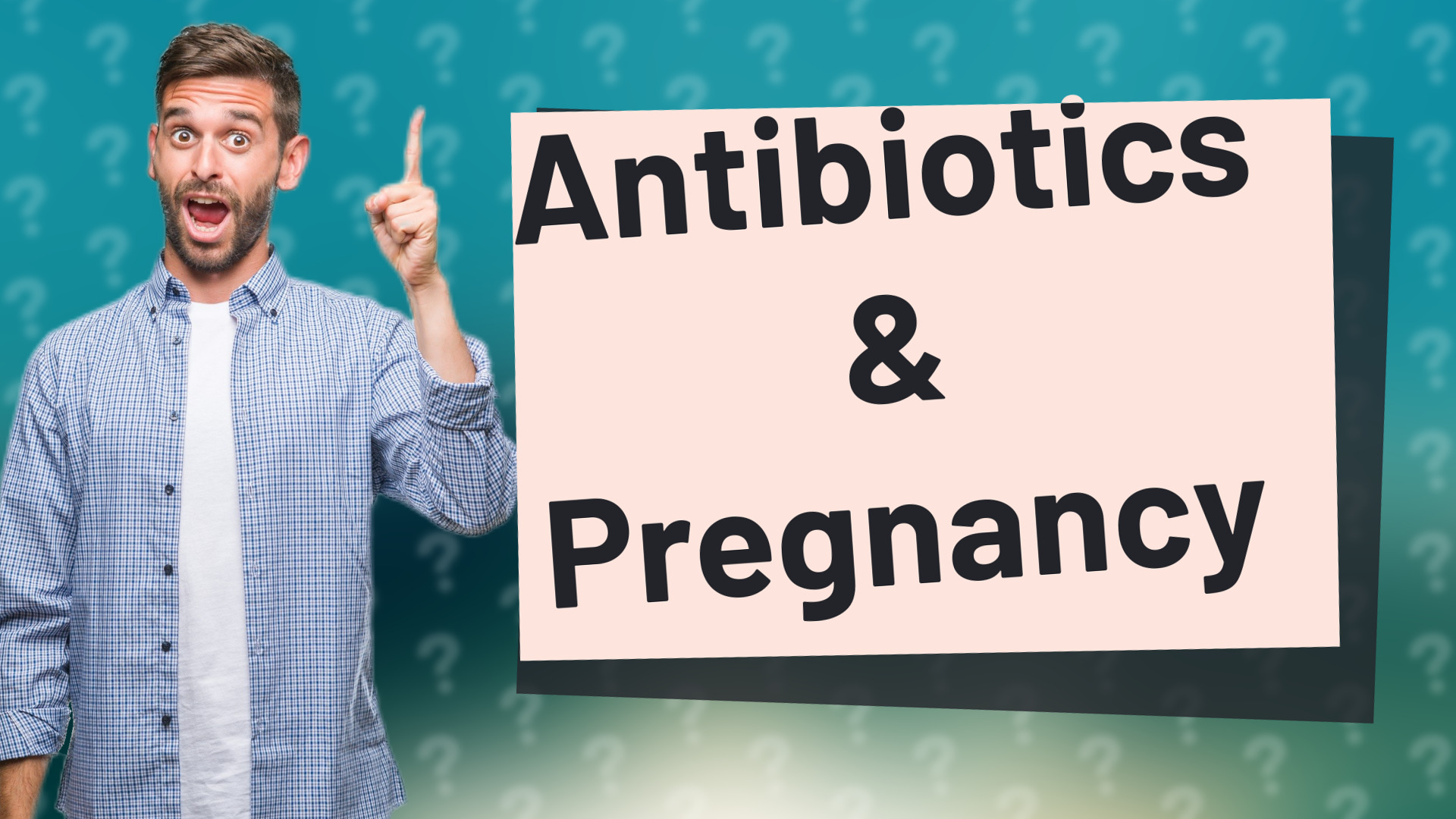 Antibiotics & Pregnancy