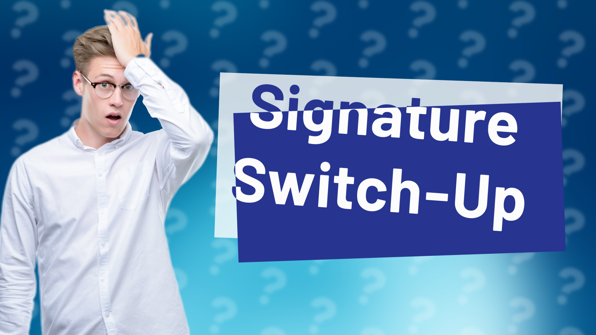 Signature Switch-Up