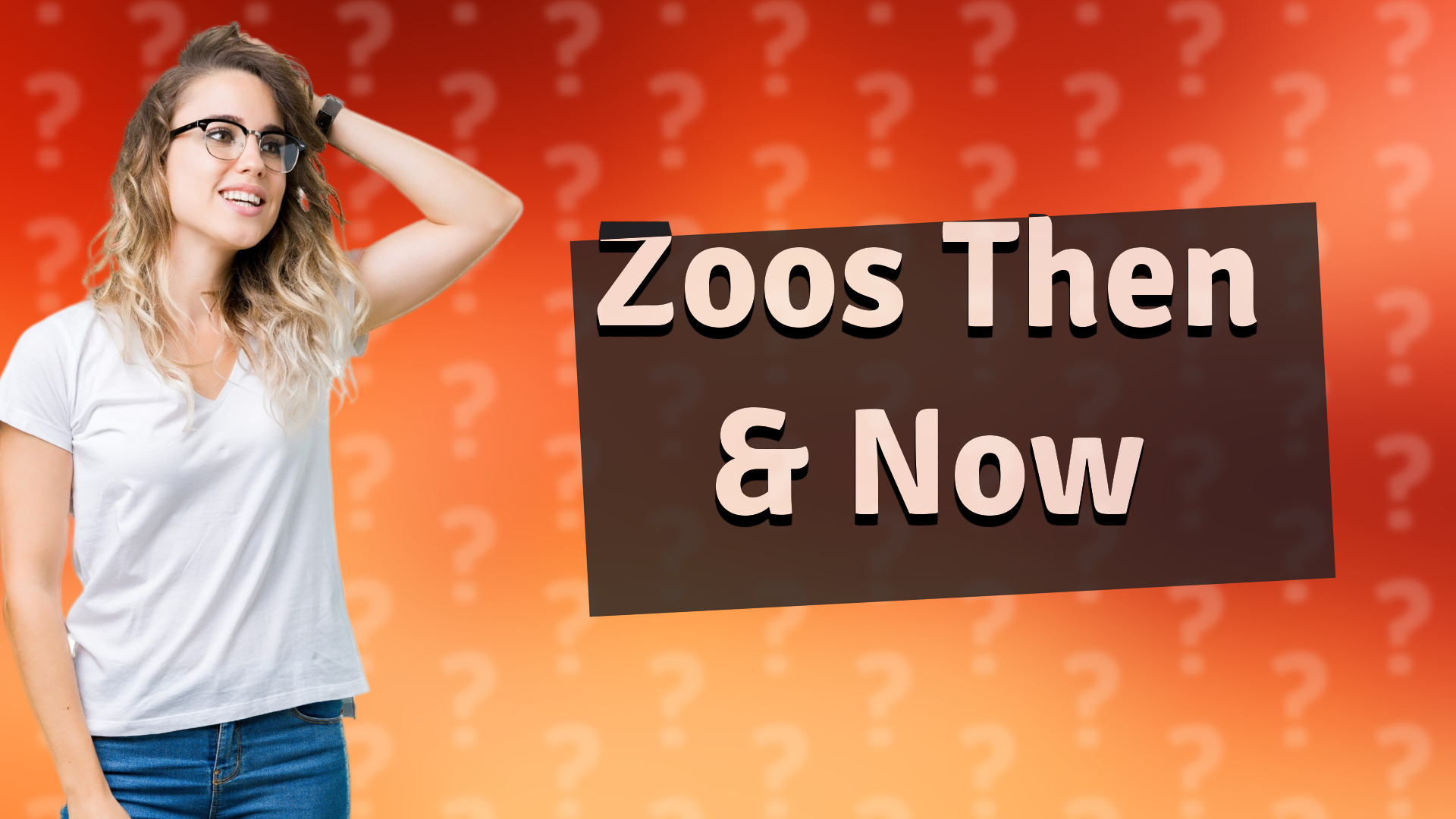 Zoos Then & Now