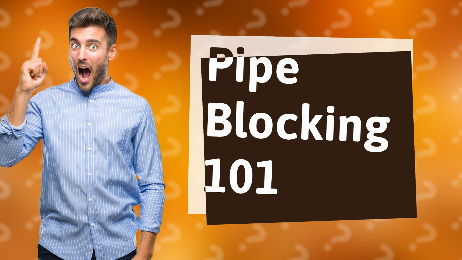 Pipe Blocking 101