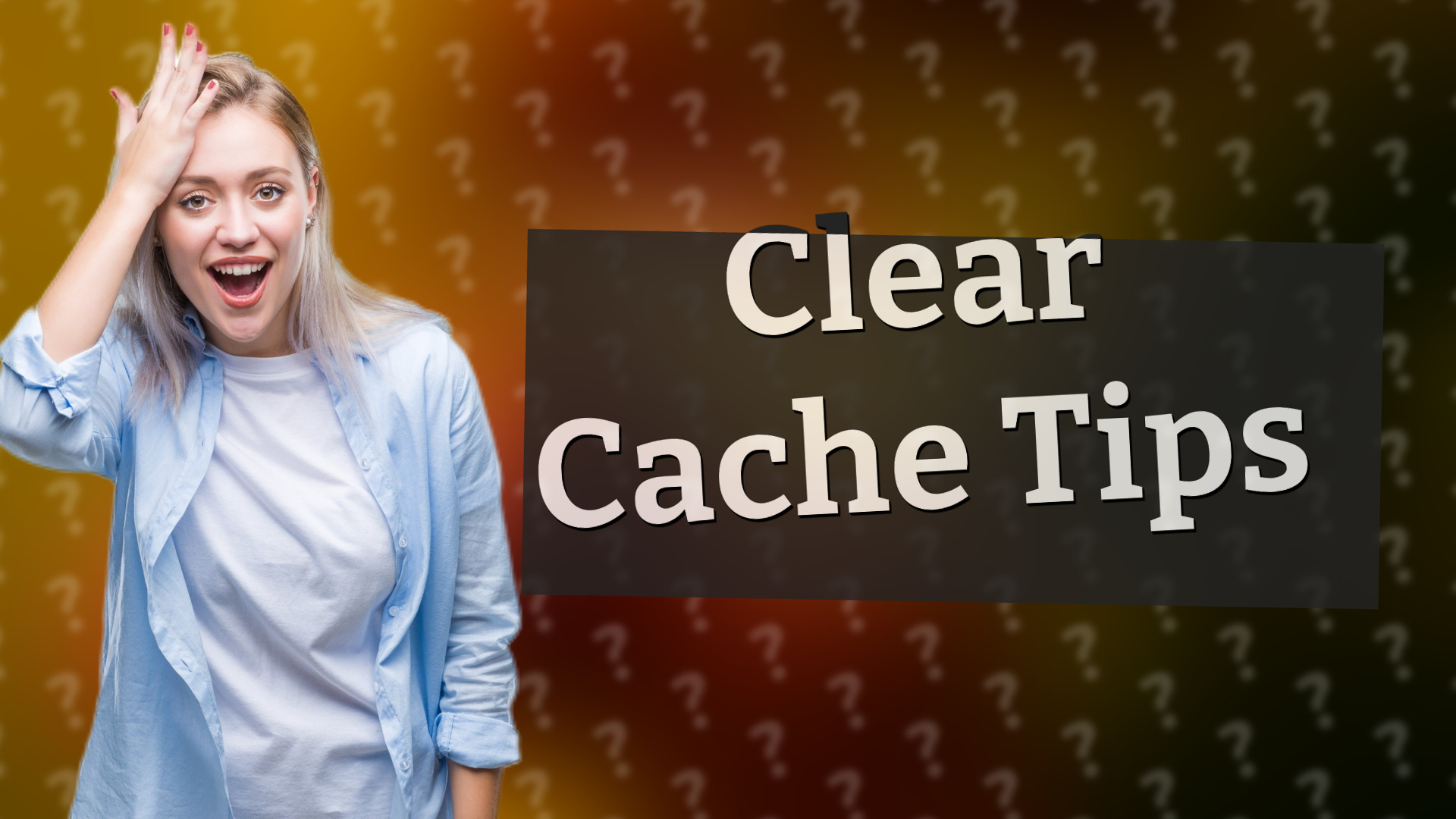 Clear Cache Tips