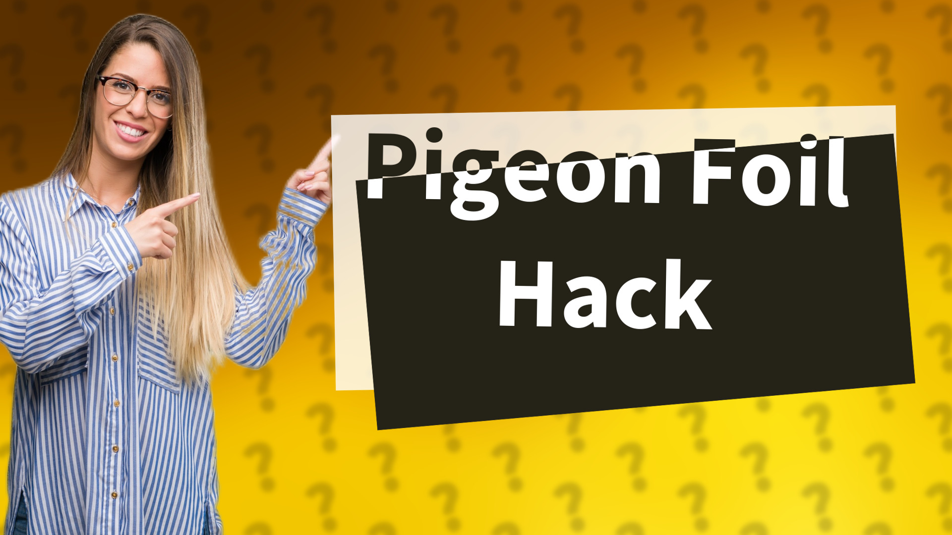 Pigeon Foil Hack