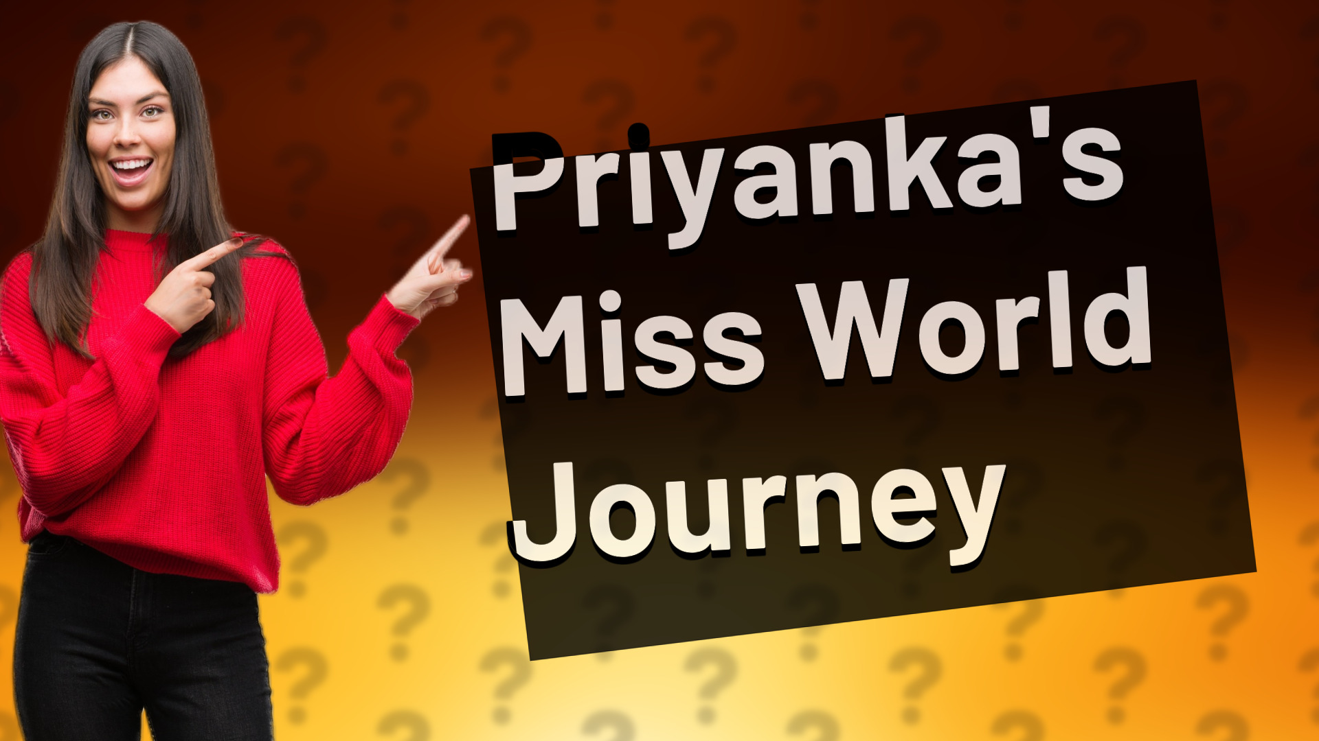 Priyanka's Miss World Journey