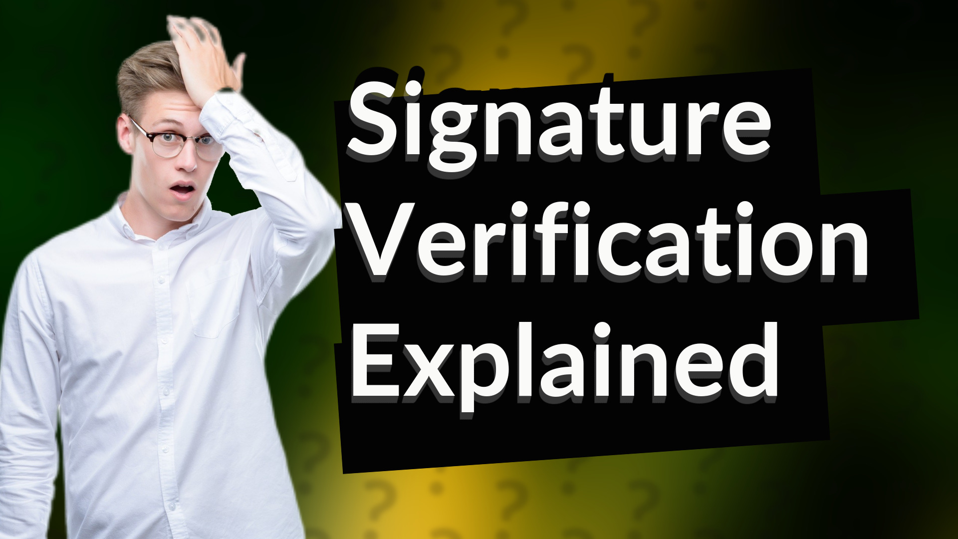 Signature Verification Explained
