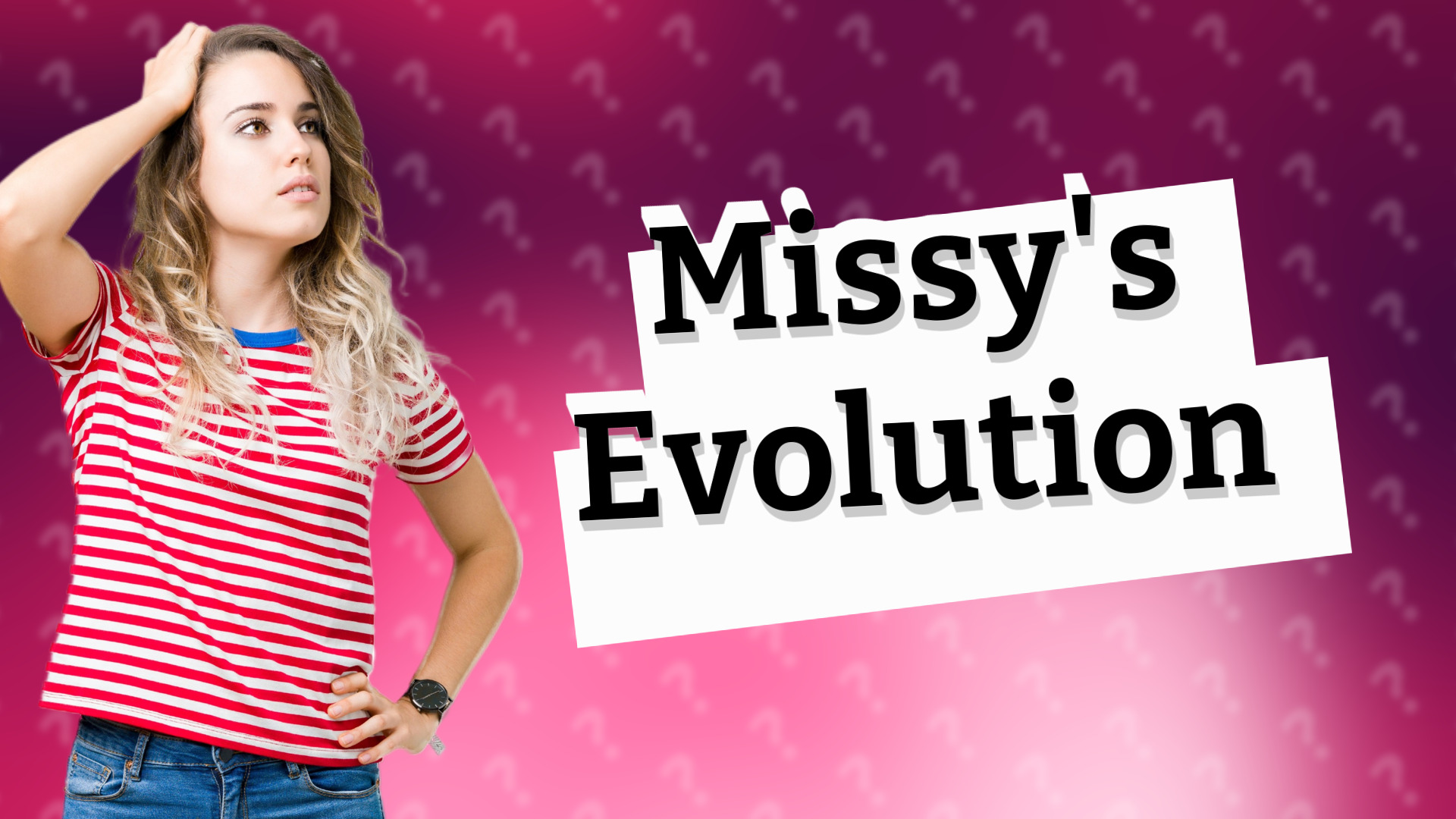Missy's Evolution