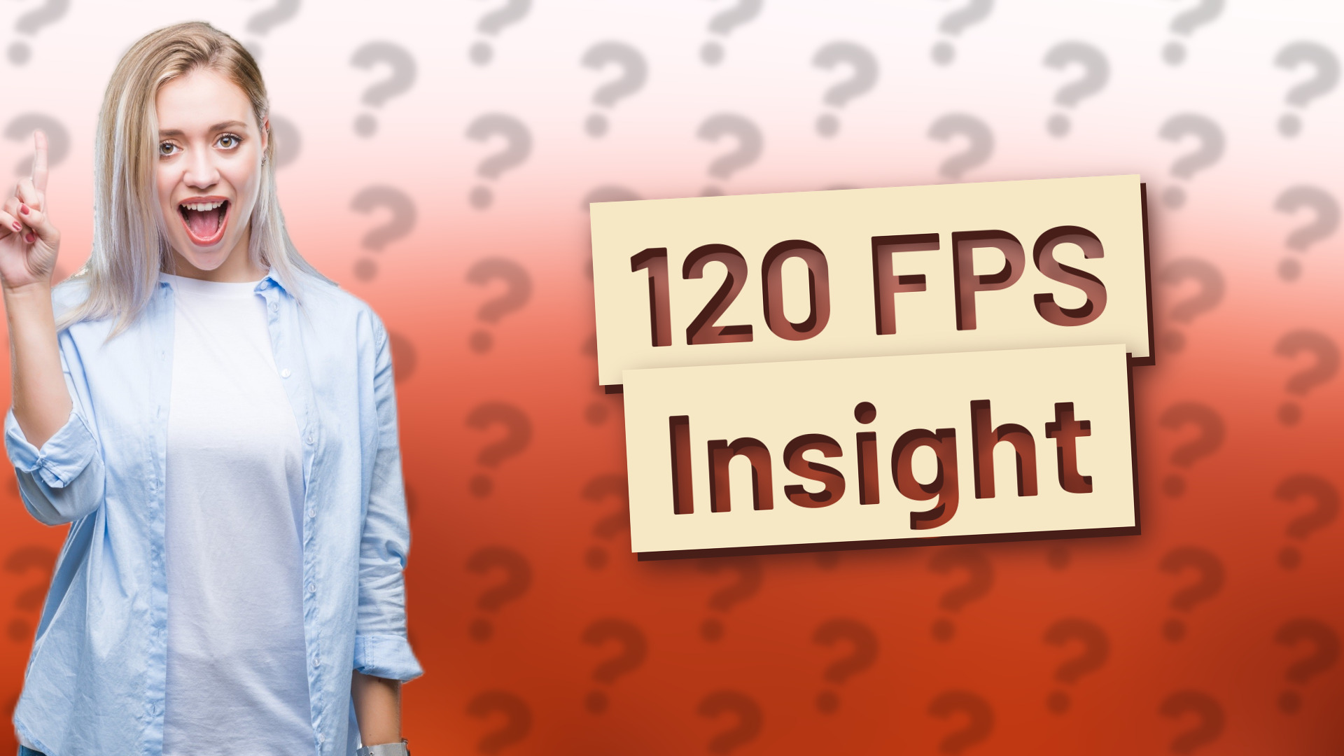 120 FPS Insight