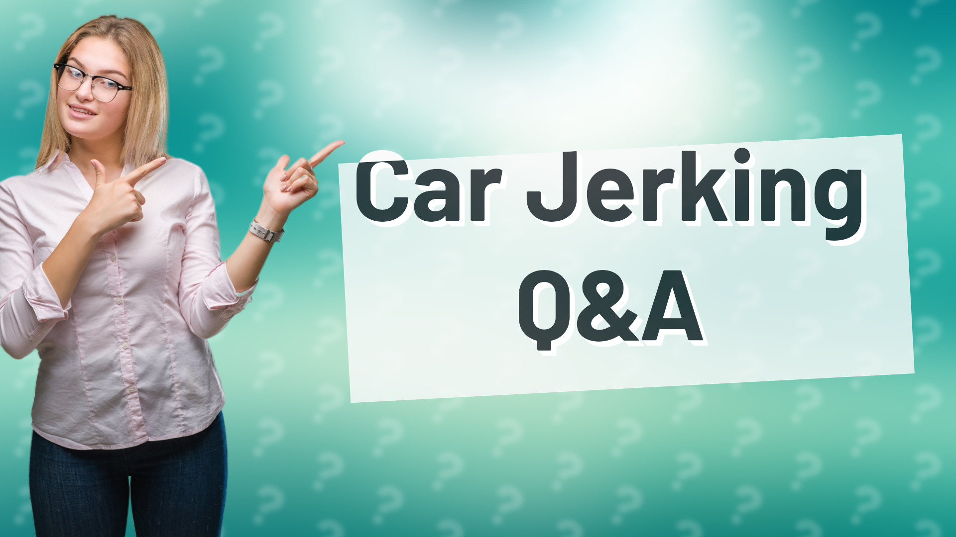 Car Jerking Q&A