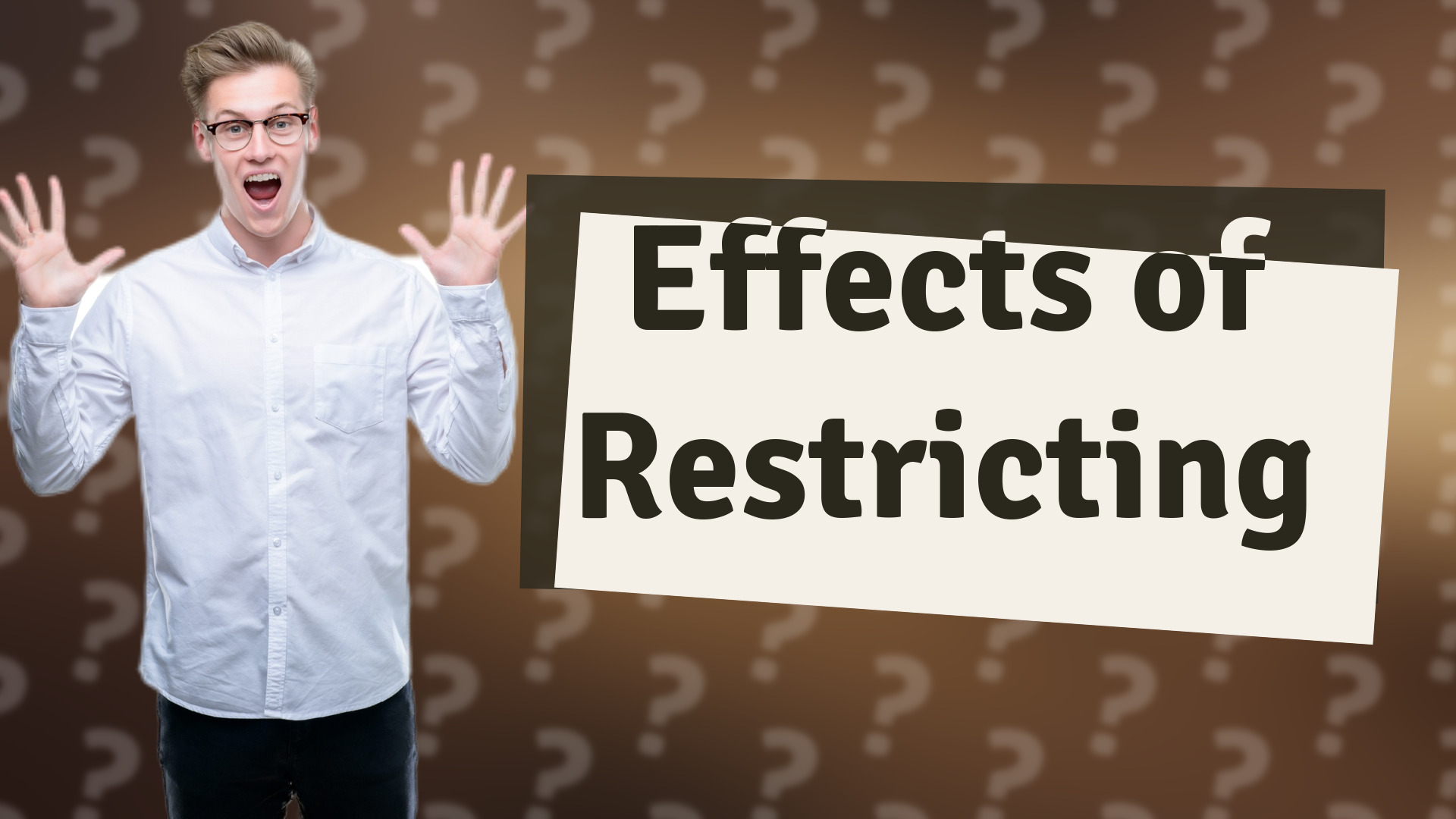 Effects of Restricting