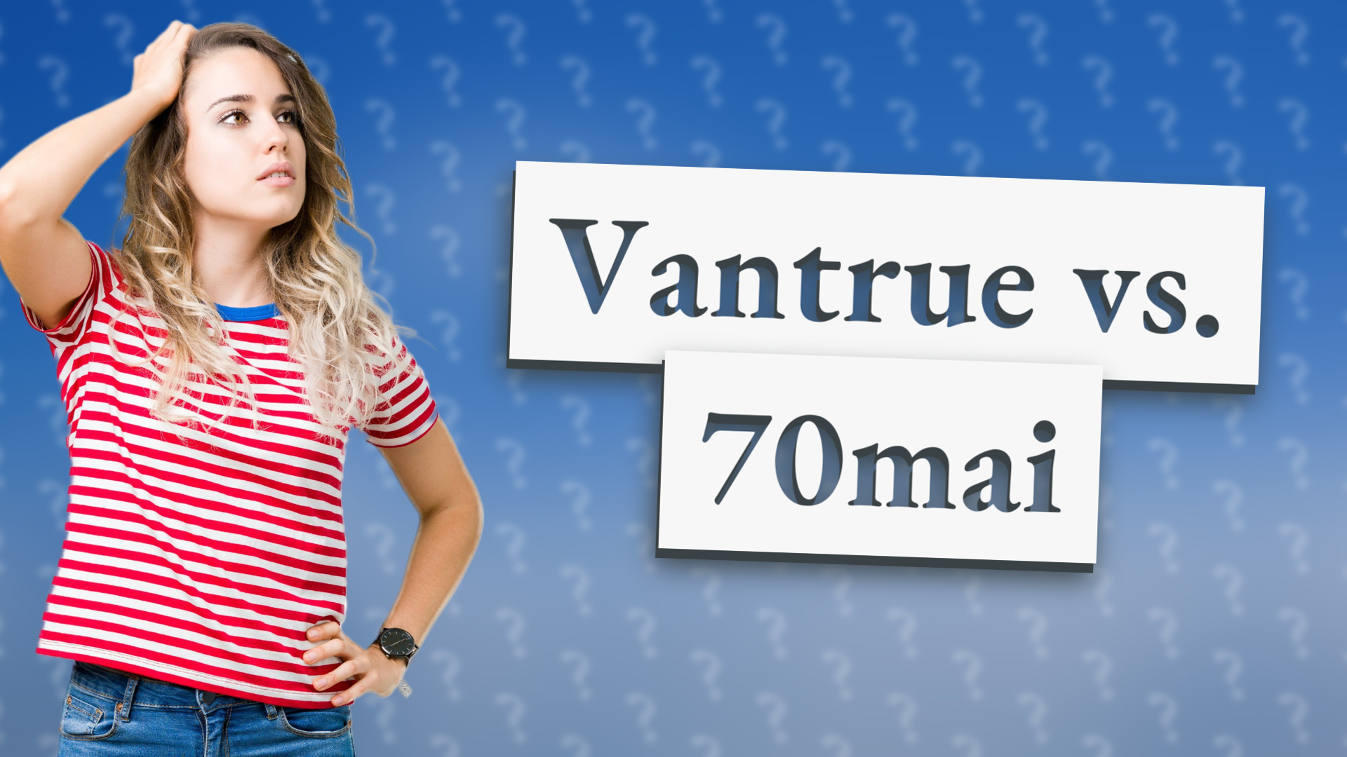 Vantrue vs. 70mai