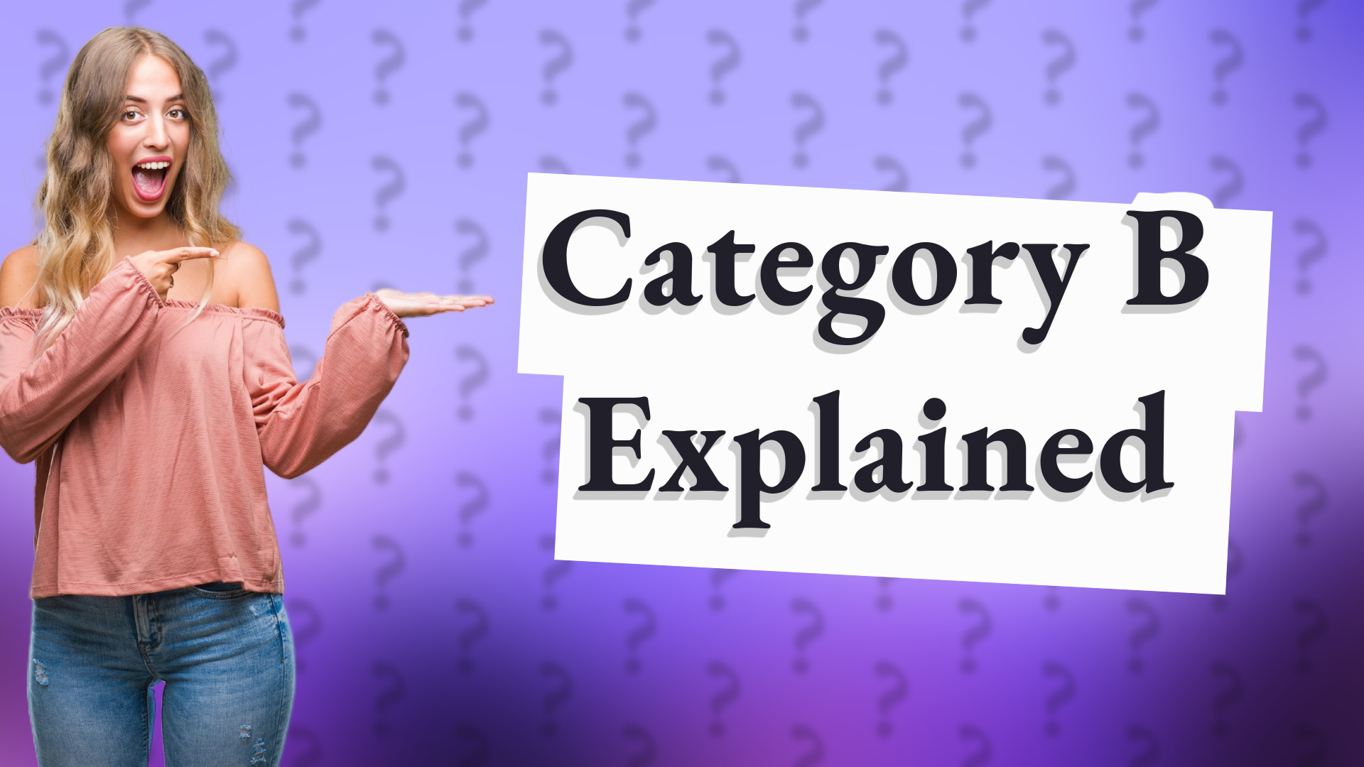Category B Explained