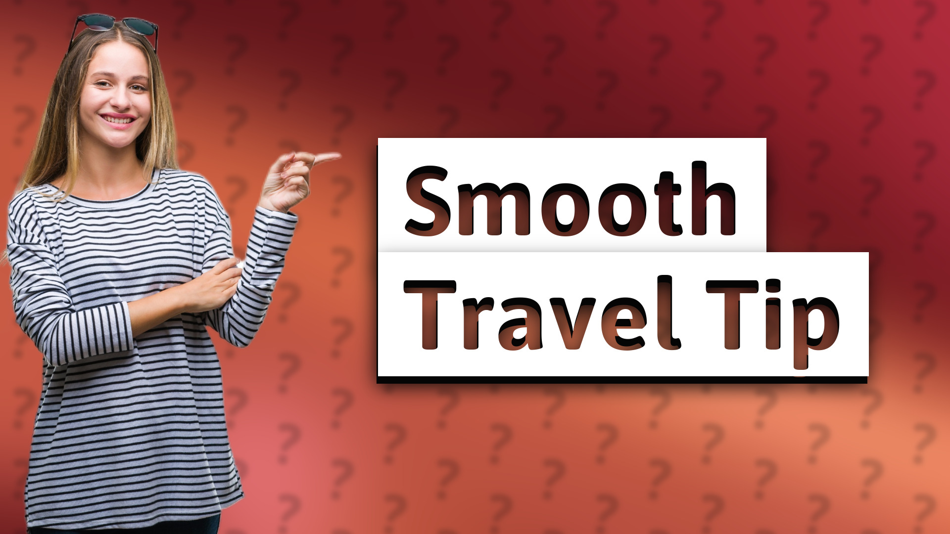 Smooth Travel Tip