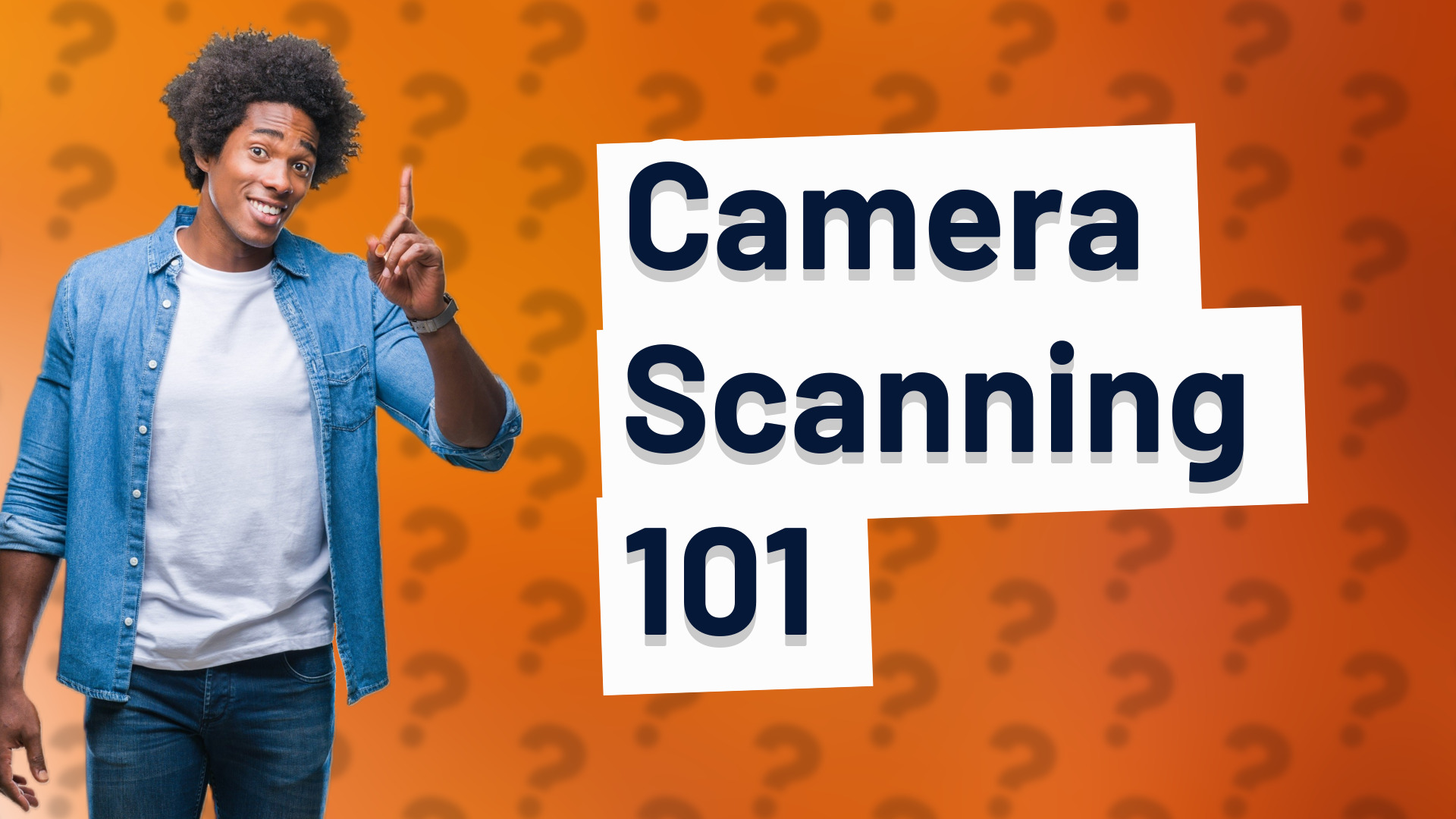 Camera Scanning 101