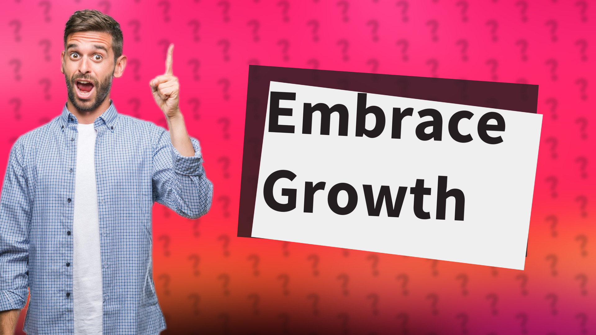 Embrace Growth