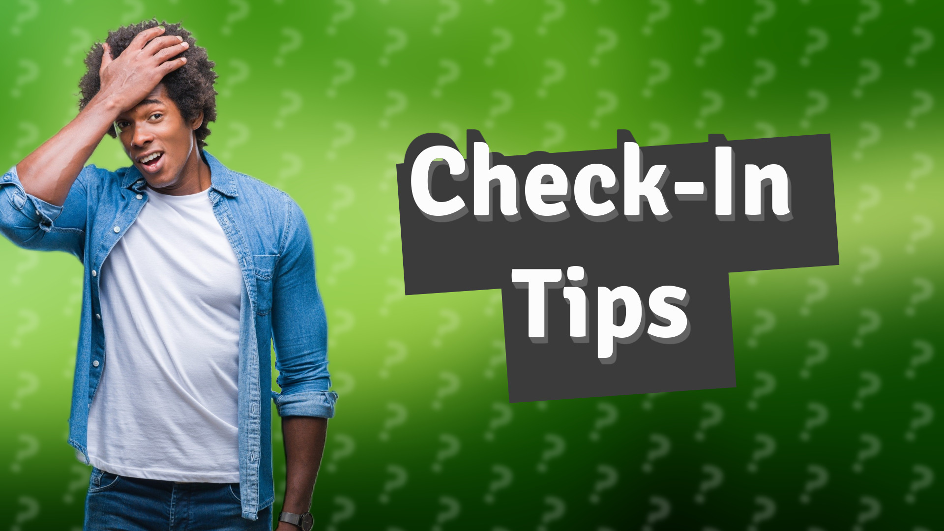 Check-In Tips