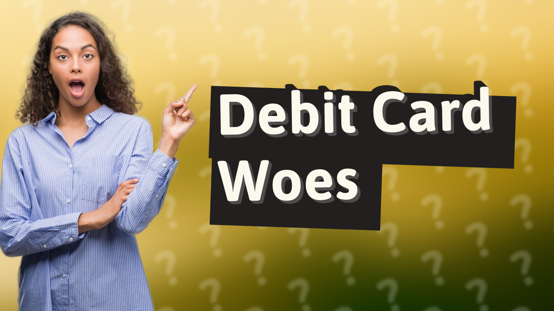 Debit Card Woes