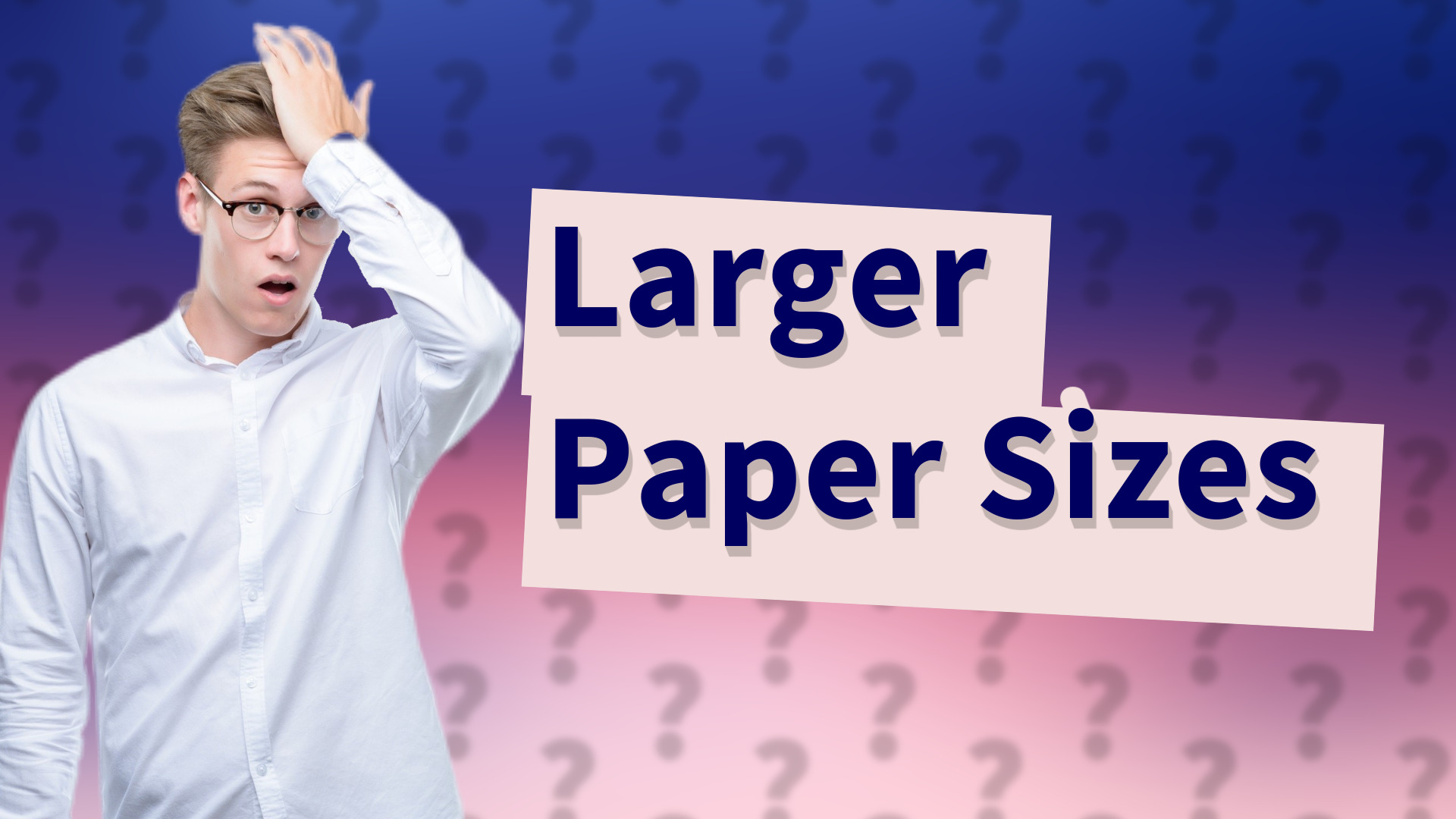 Larger Paper Sizes