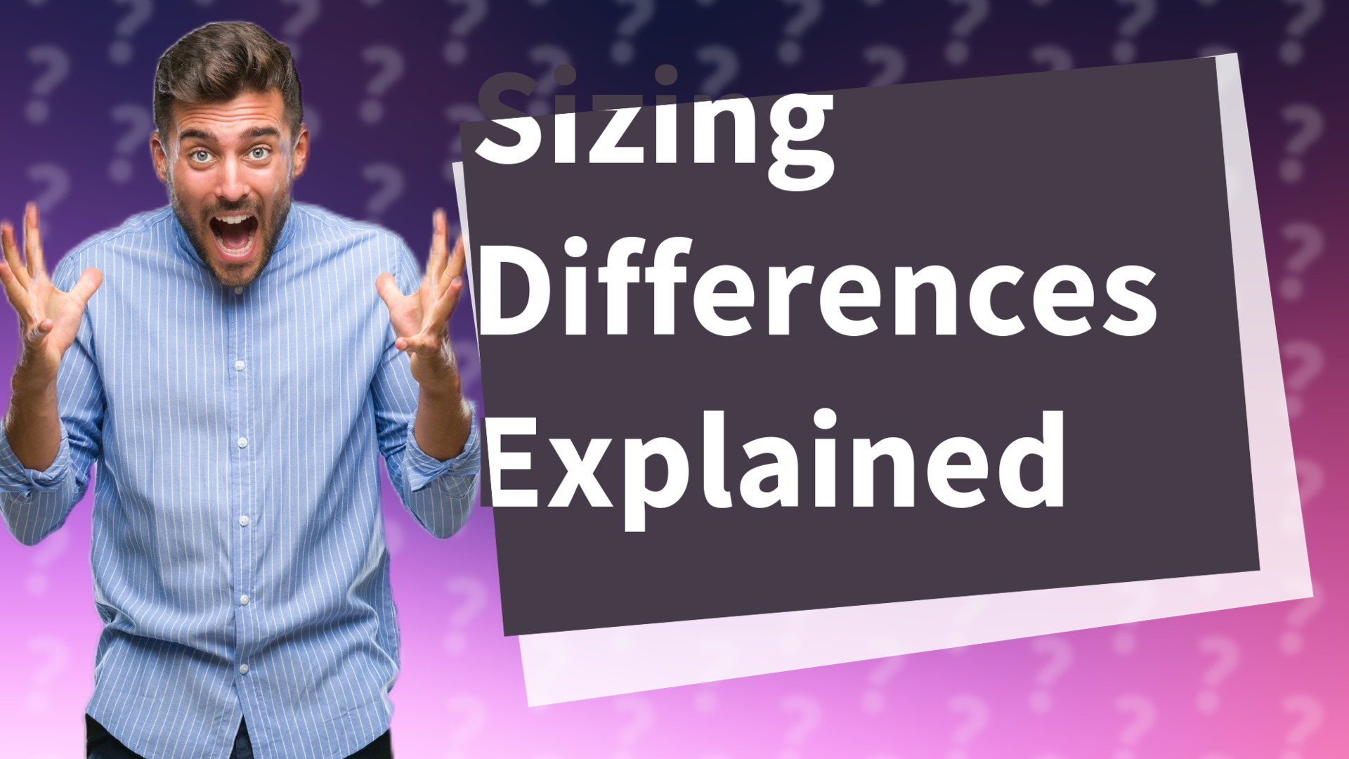 Sizing Differences Explained