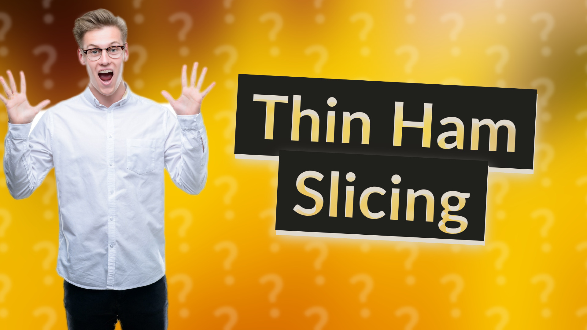 Thin Ham Slicing