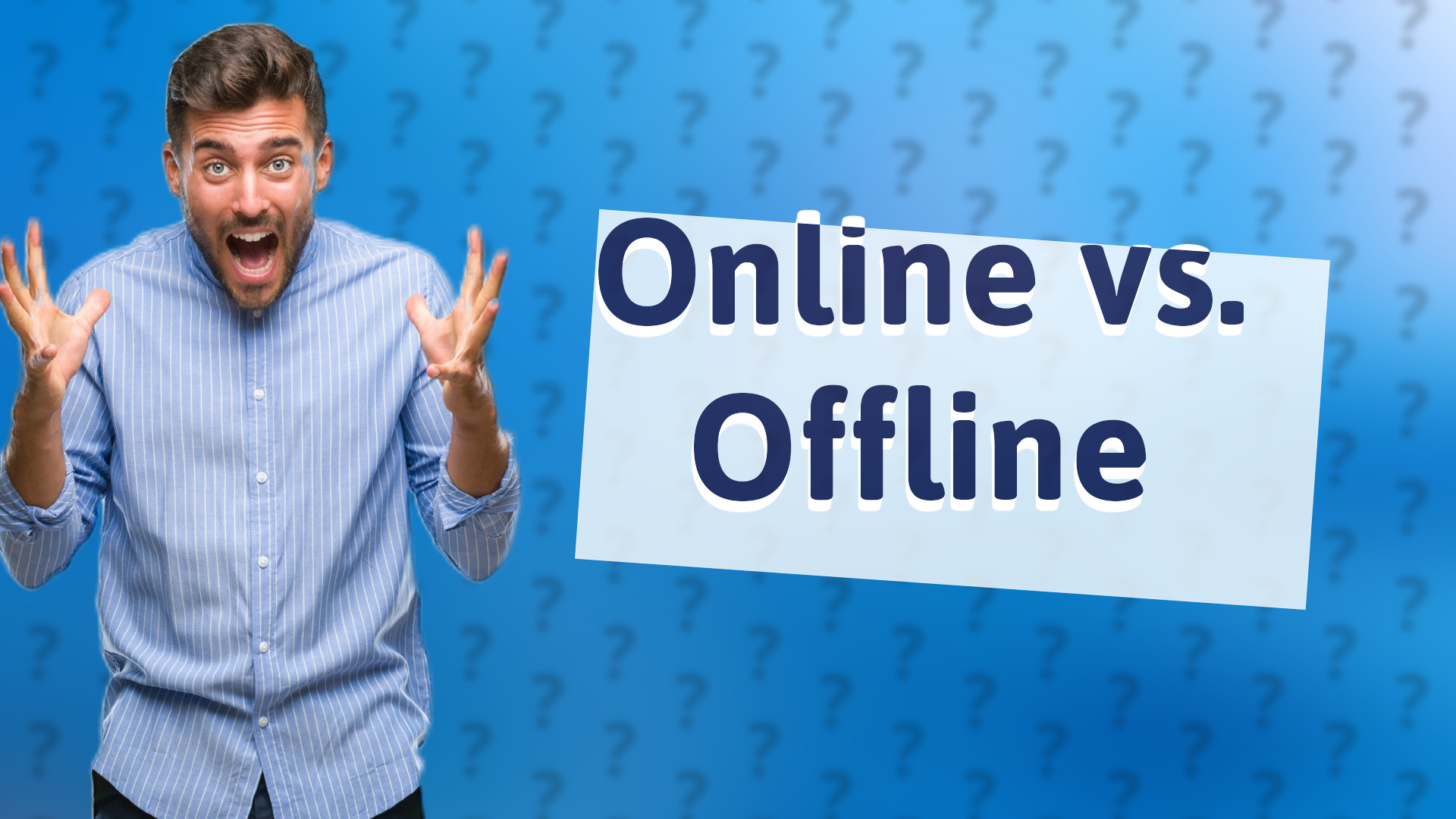 Online vs. Offline