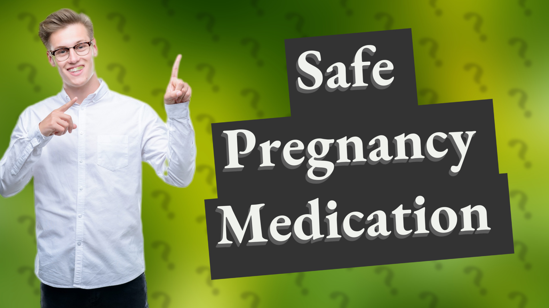 Safe Pregnancy Medication