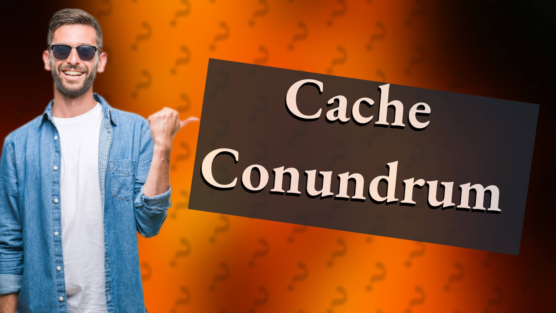 Cache Conundrum