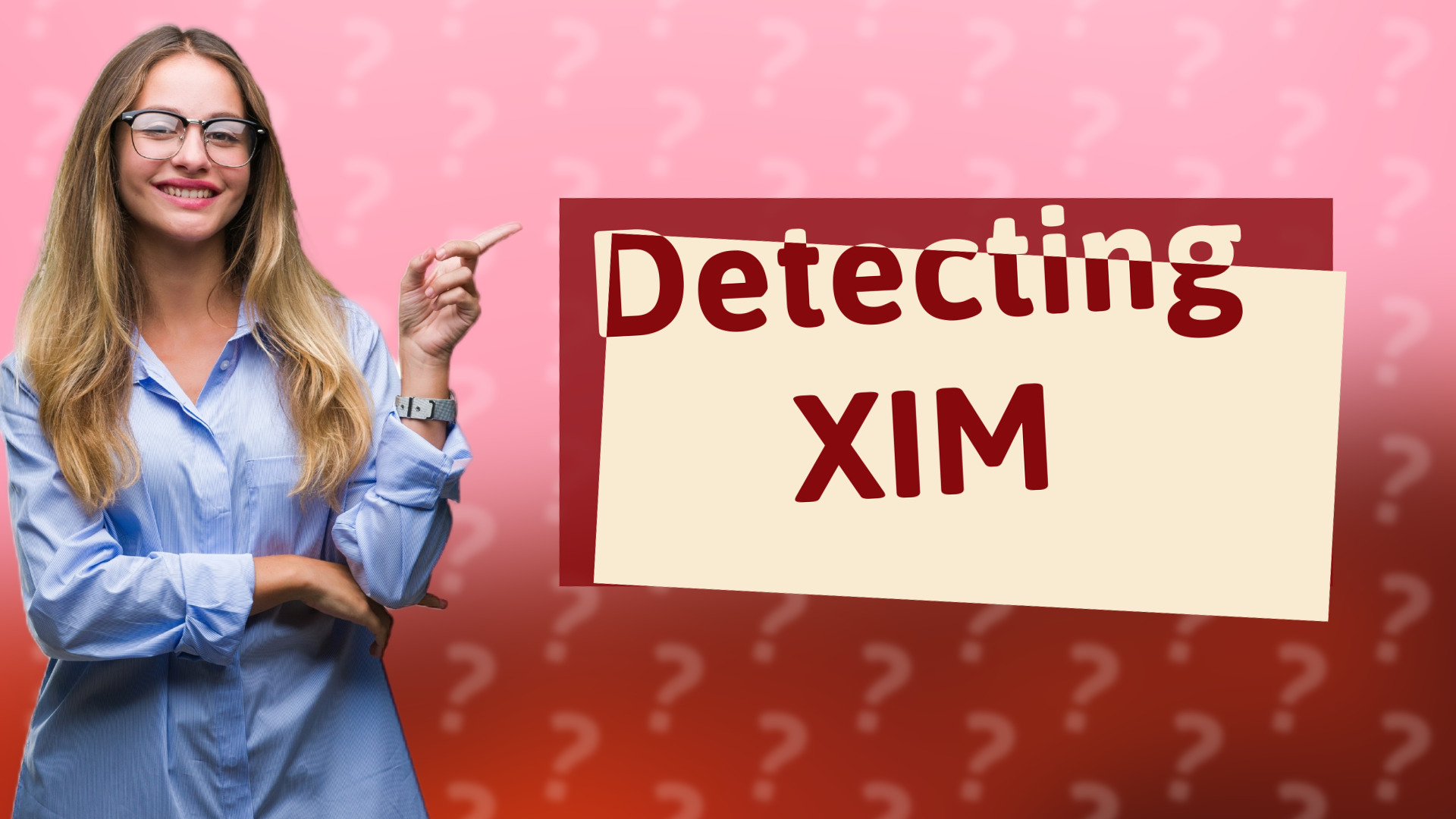 Detecting XIM