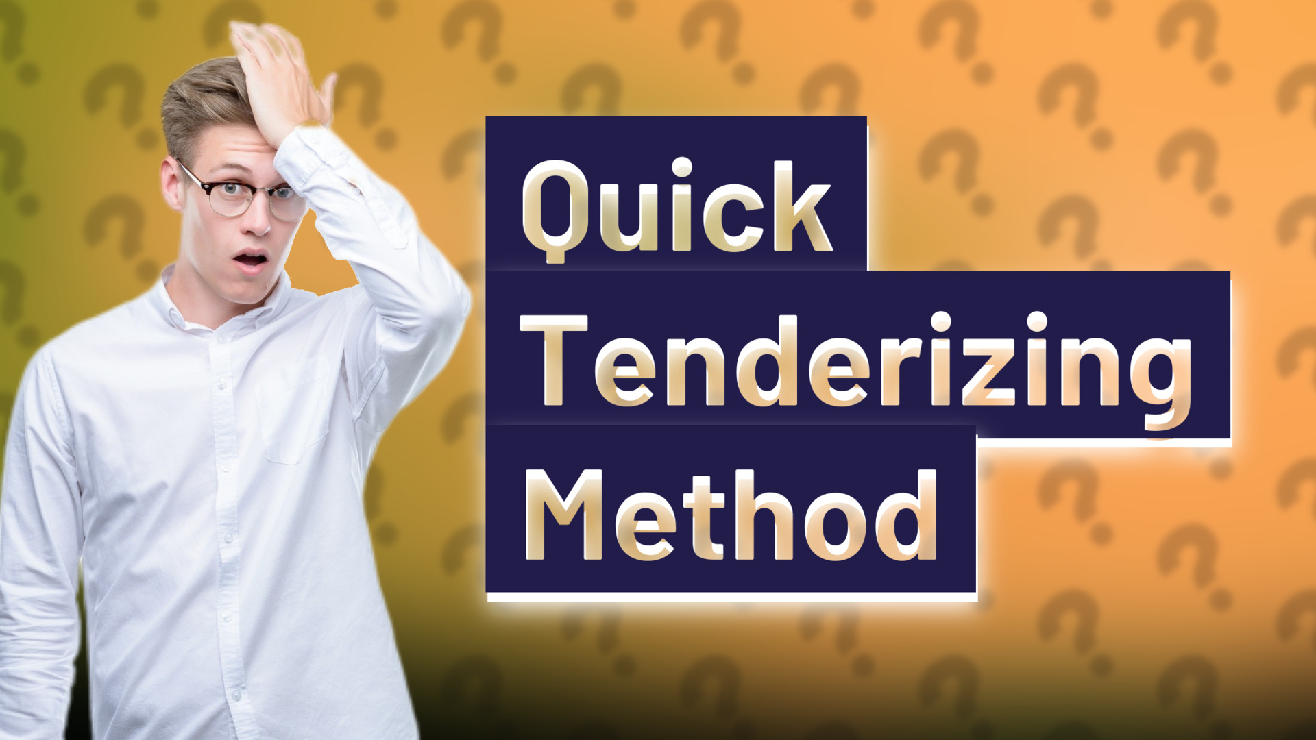 Quick Tenderizing Method