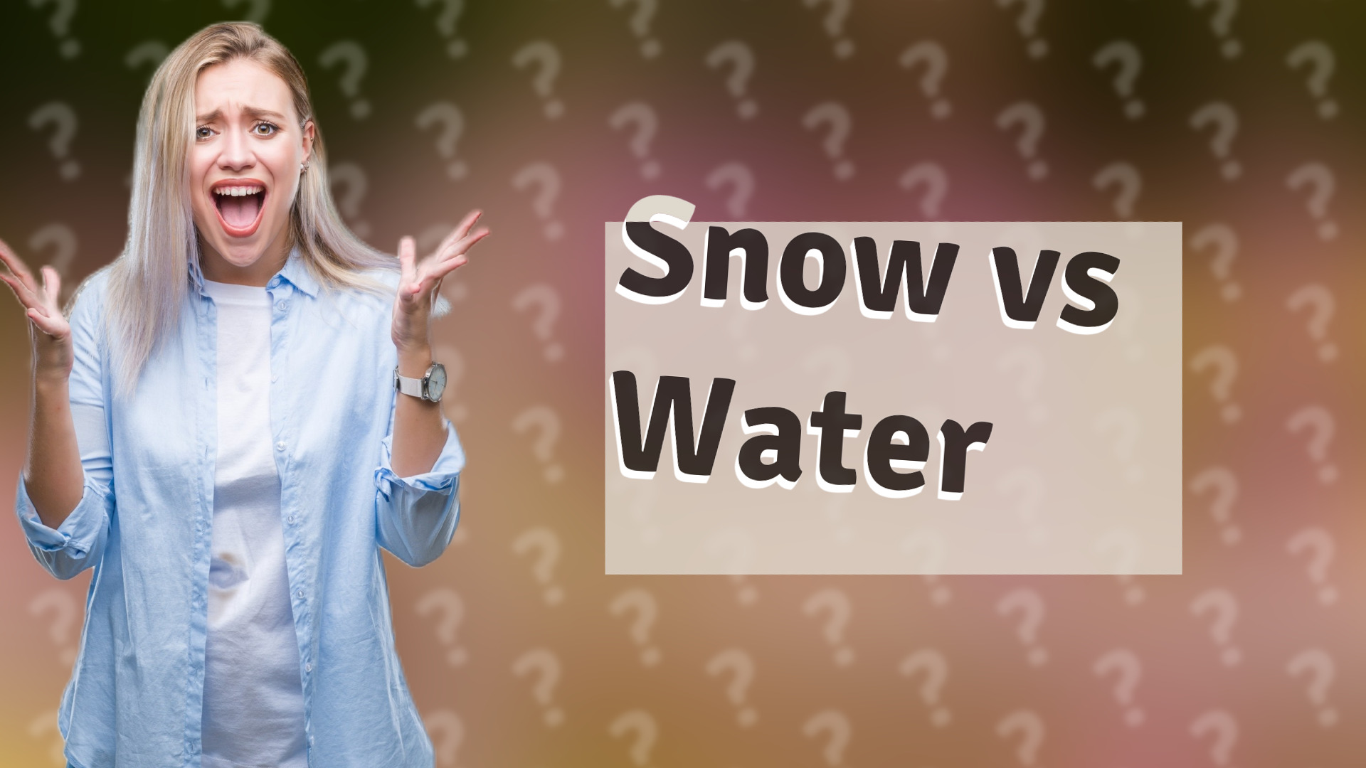 Snow vs Water