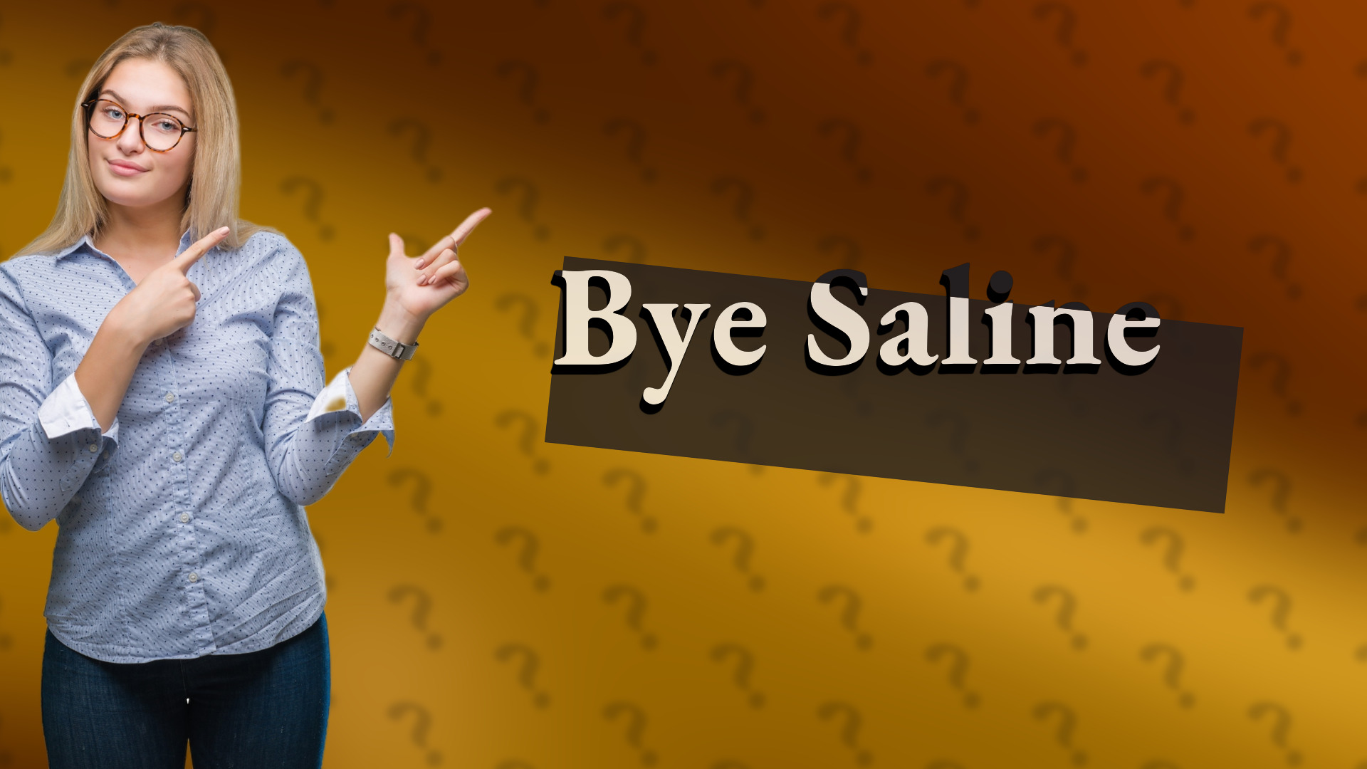 Bye Saline