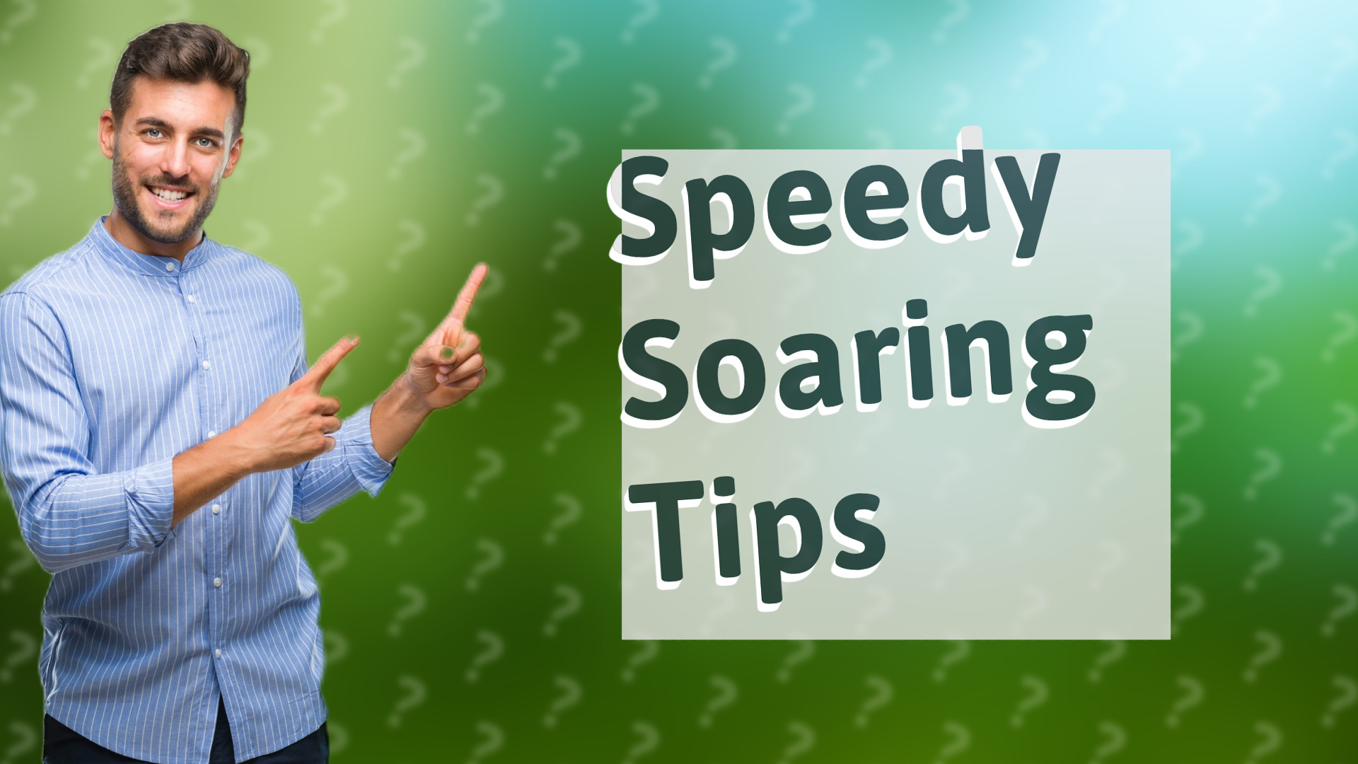 Speedy Soaring Tips