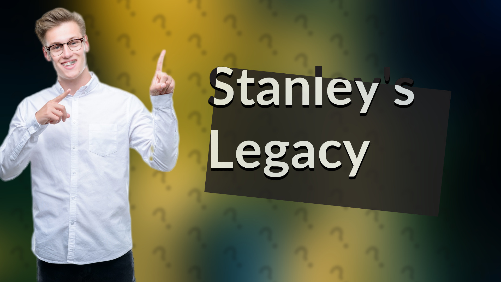 Stanley's Legacy