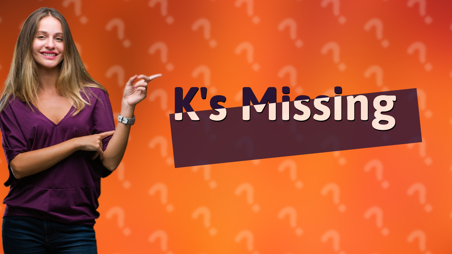 K's Missing