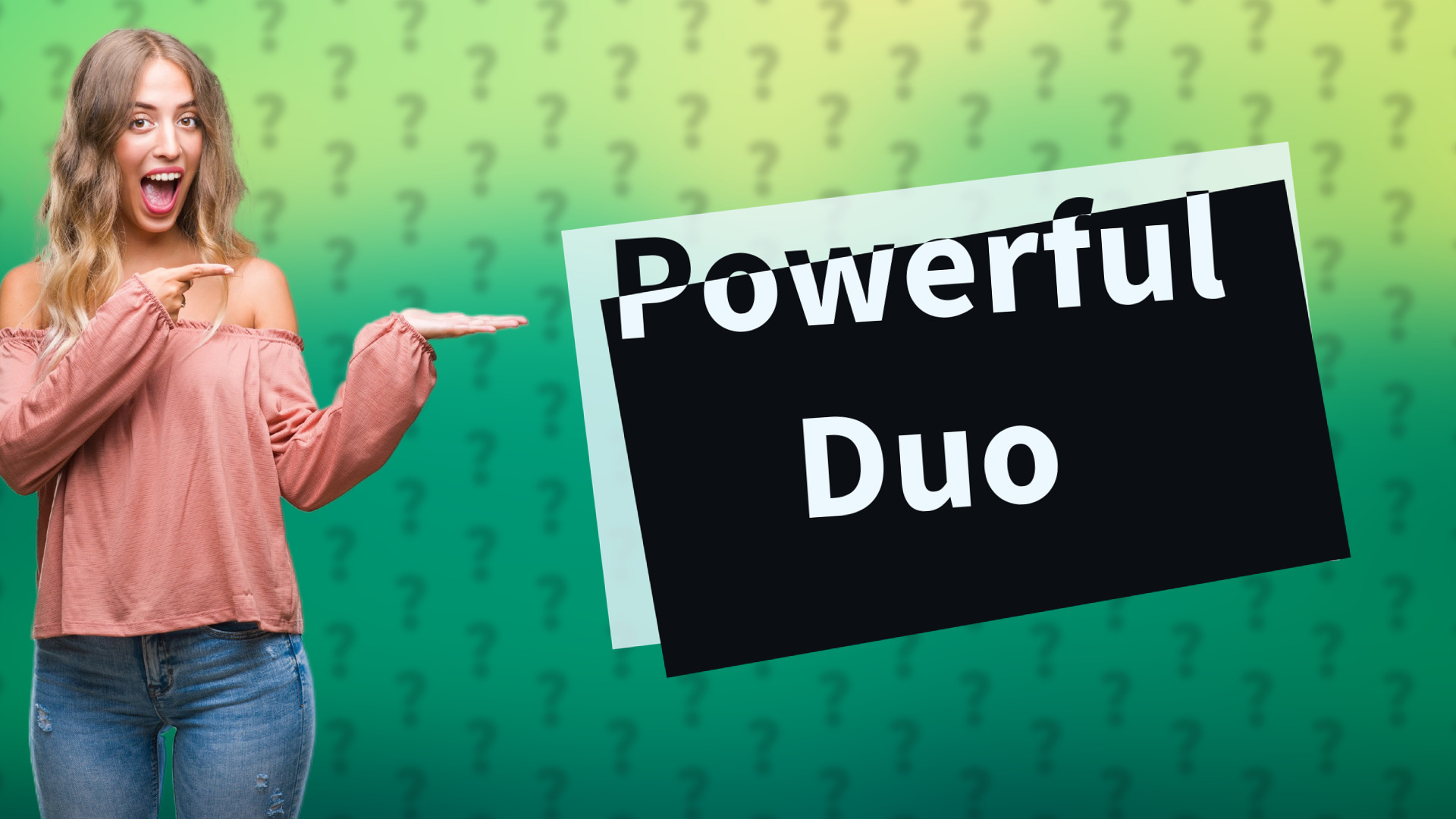 Powerful Duo