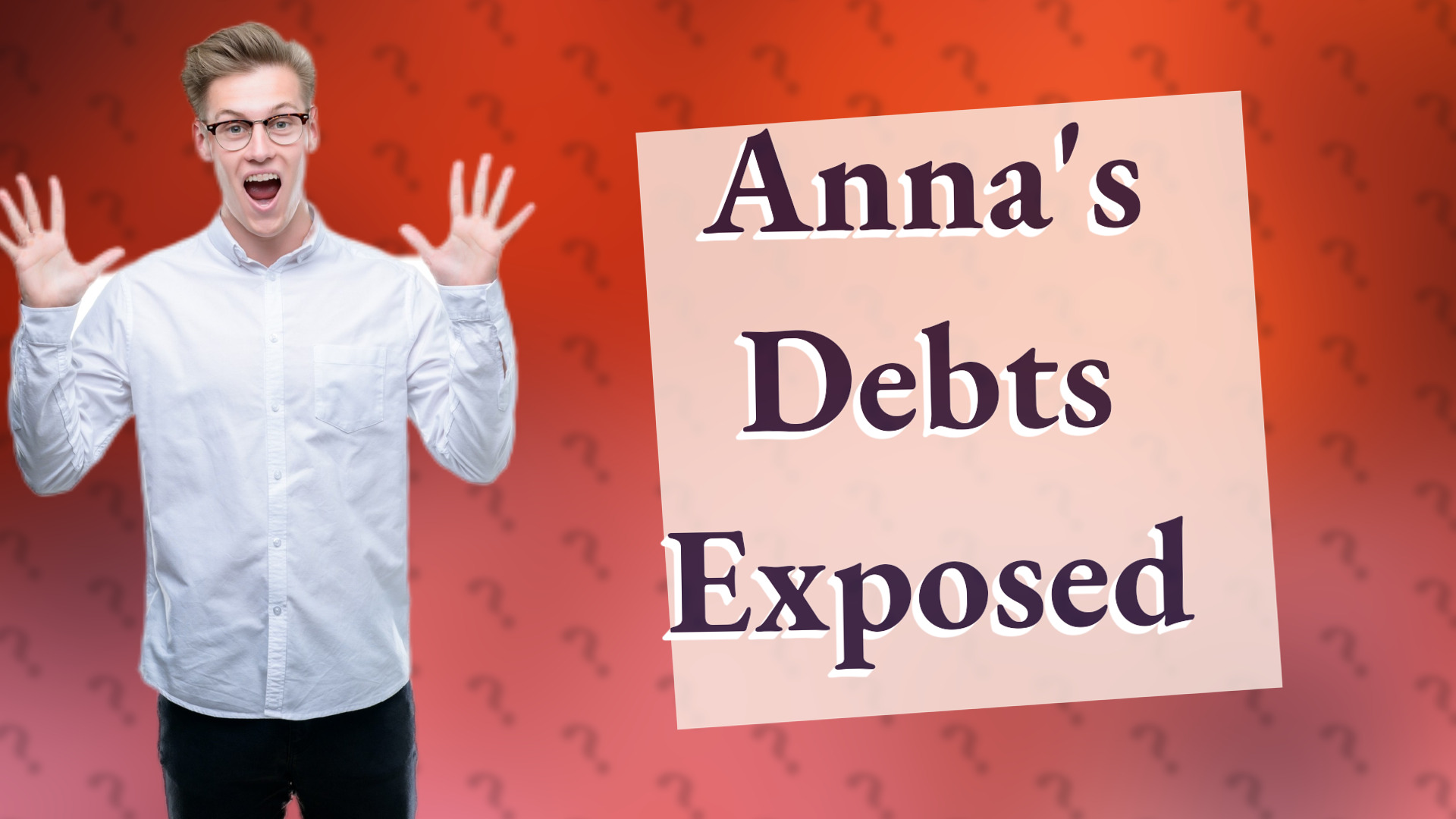 Anna's Debts Exposed