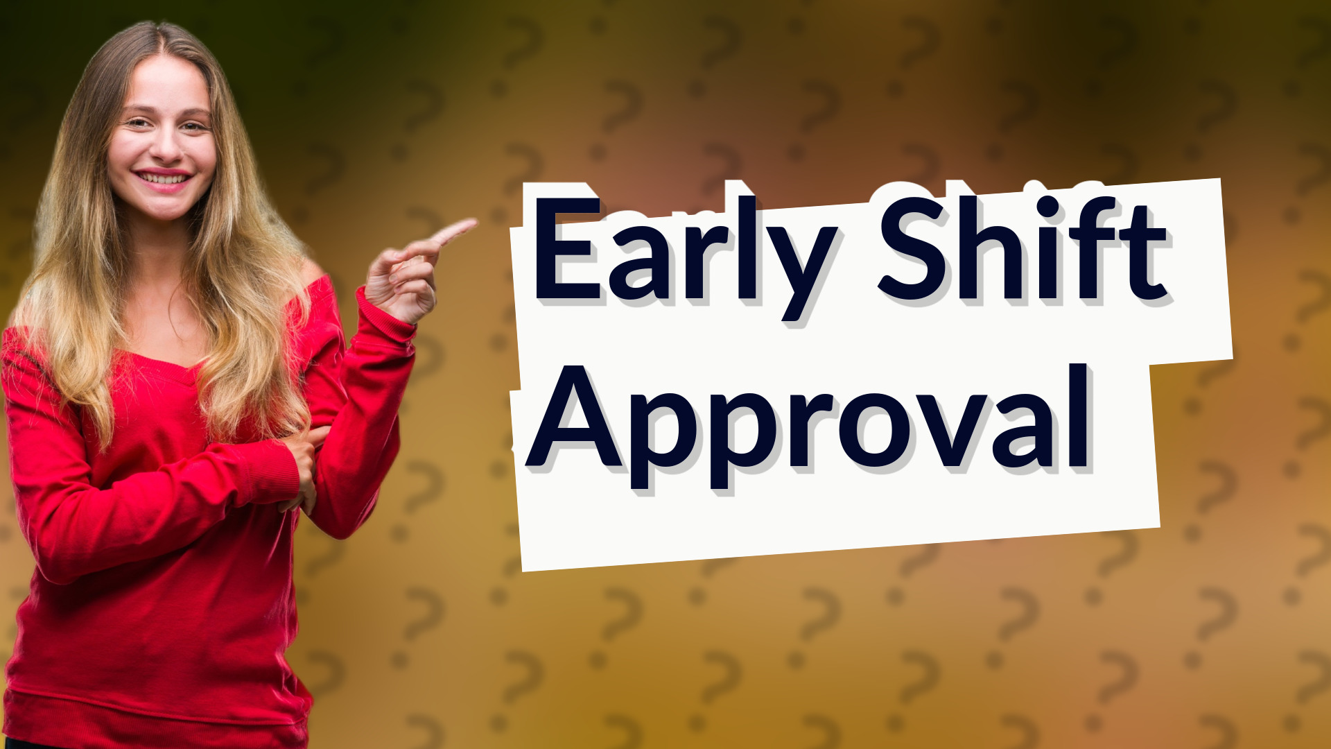 Early Shift Approval