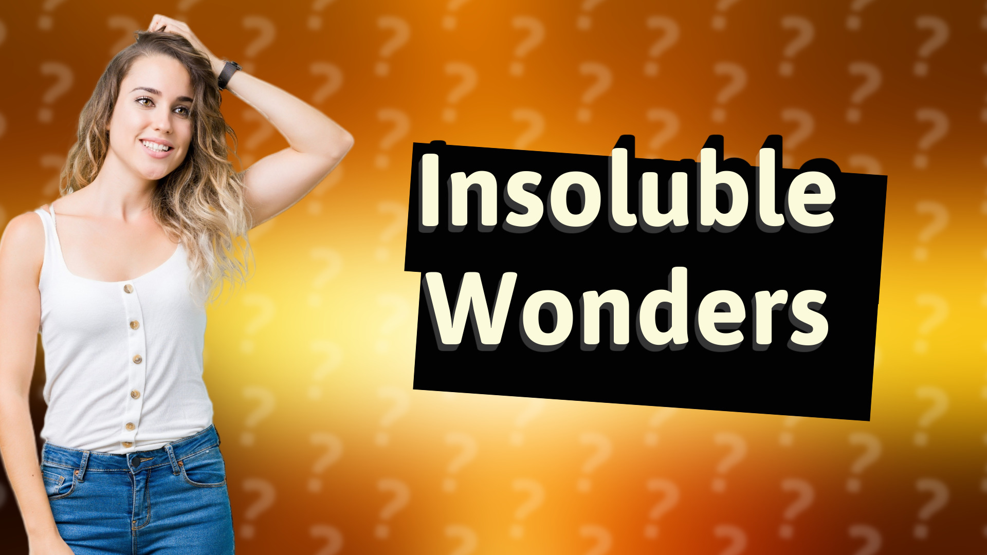 Insoluble Wonders