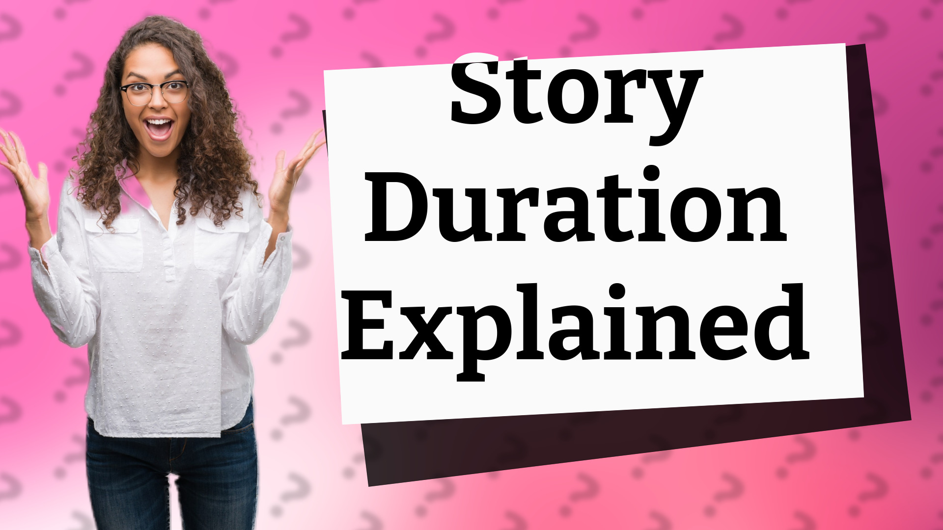 Story Duration Explained