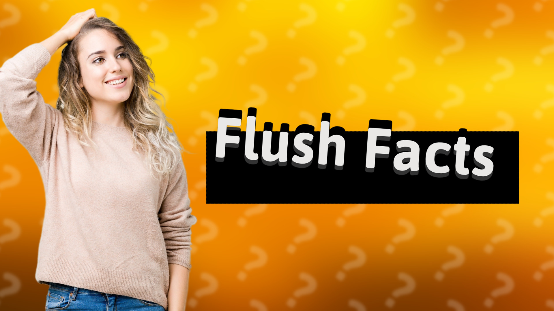 Flush Facts