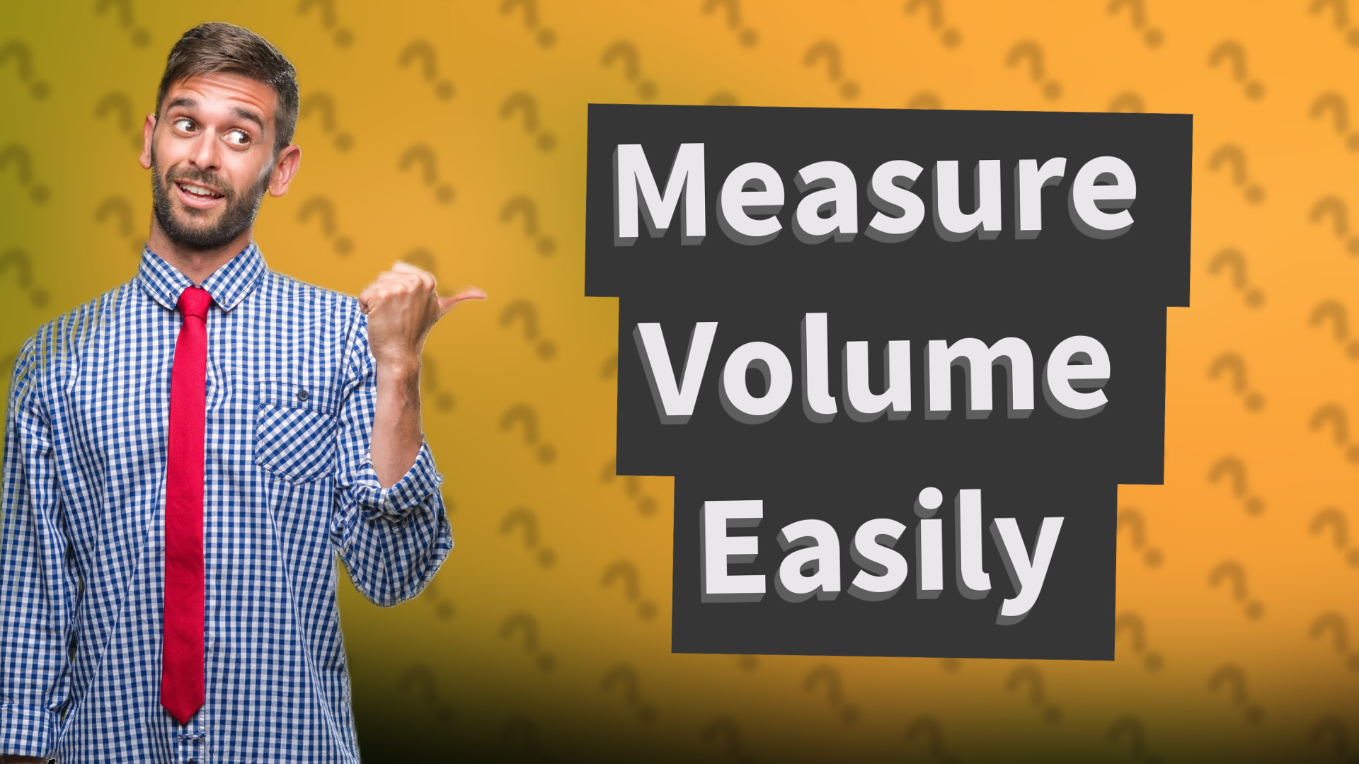 Measure Volume Easily